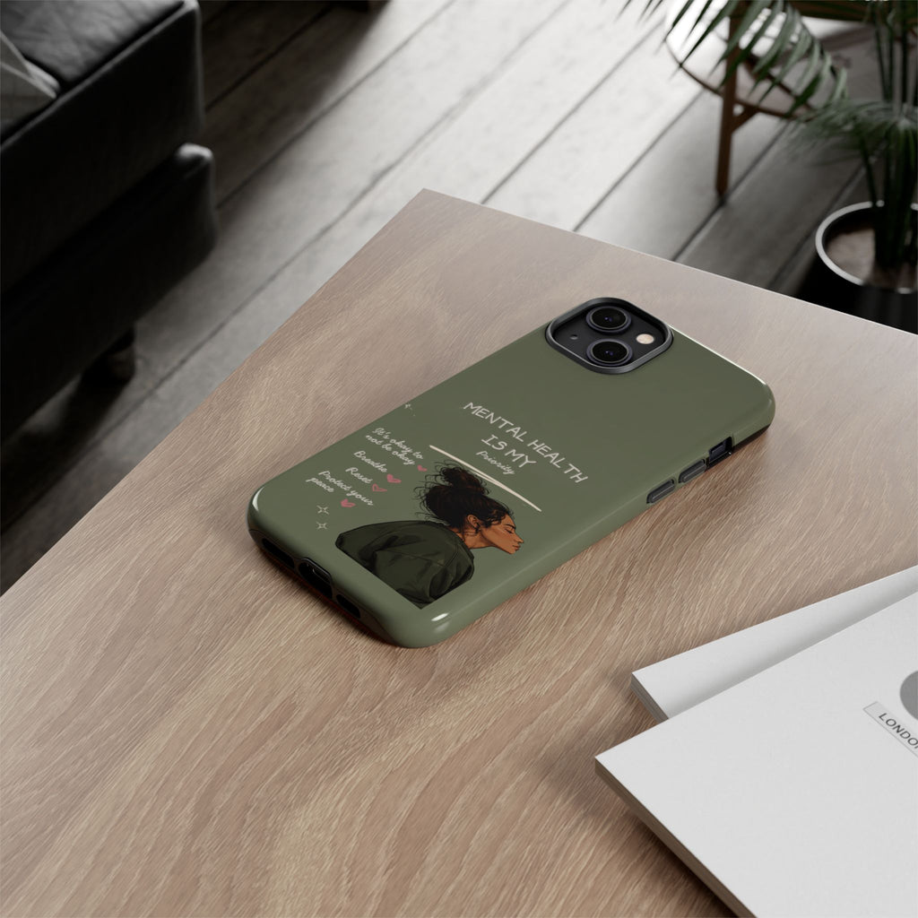 Mental Health Is My Priority Phone Case — Inspirational Protective iPhone Cover