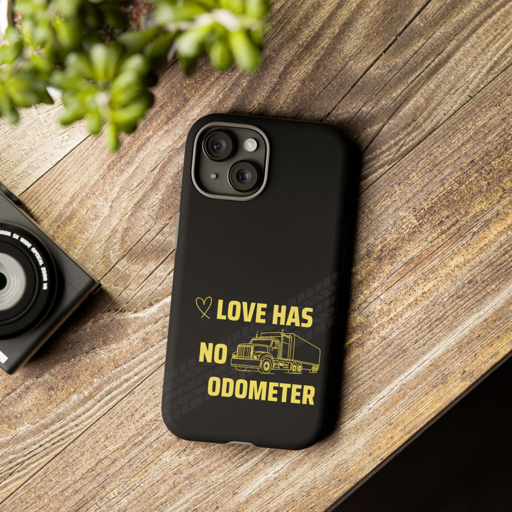 Love Has No Odometer Phone Case — Trucker Romance Protective Cover