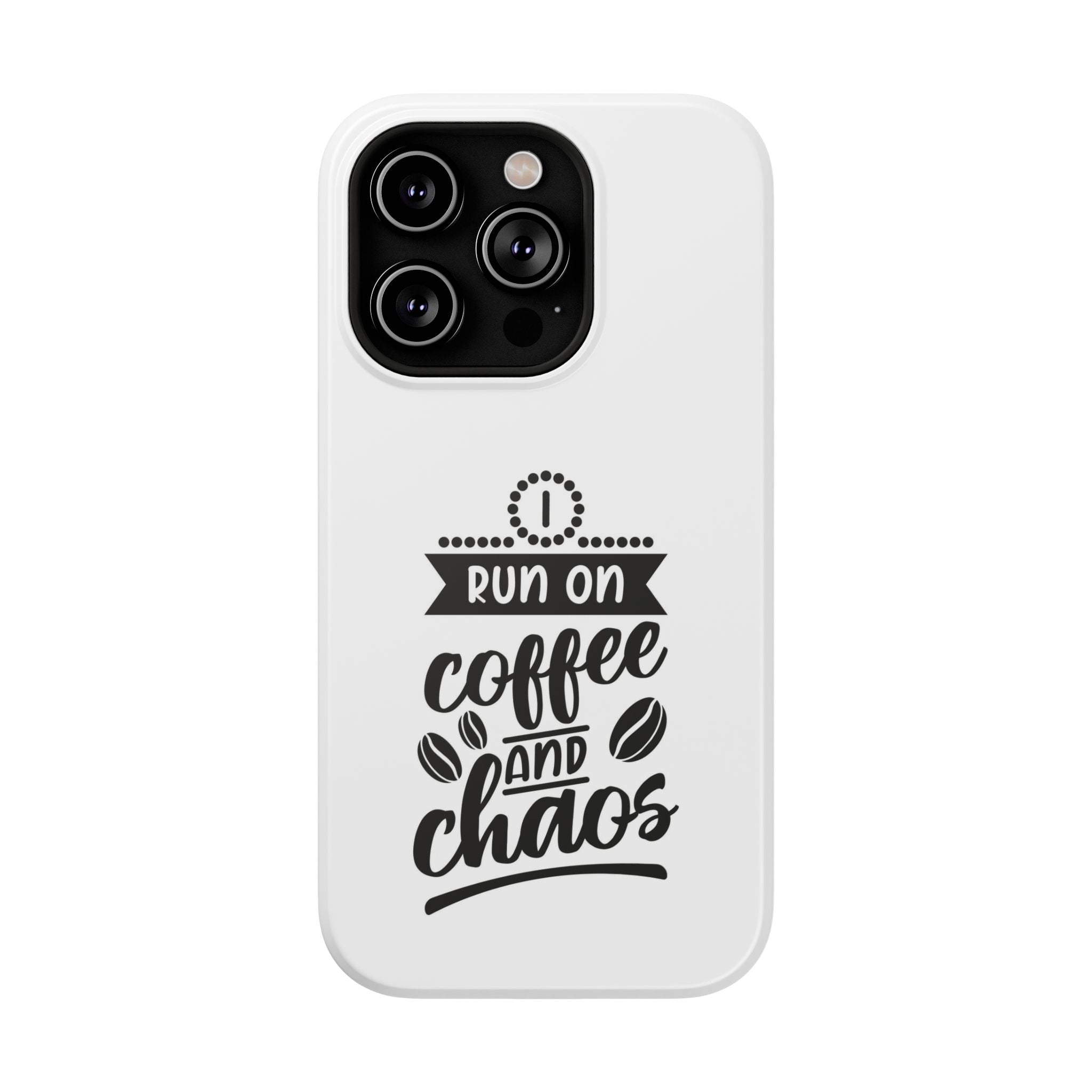 Phone Case — "Run on Coffee and Chaos" Impact-Resistant Protective Cover