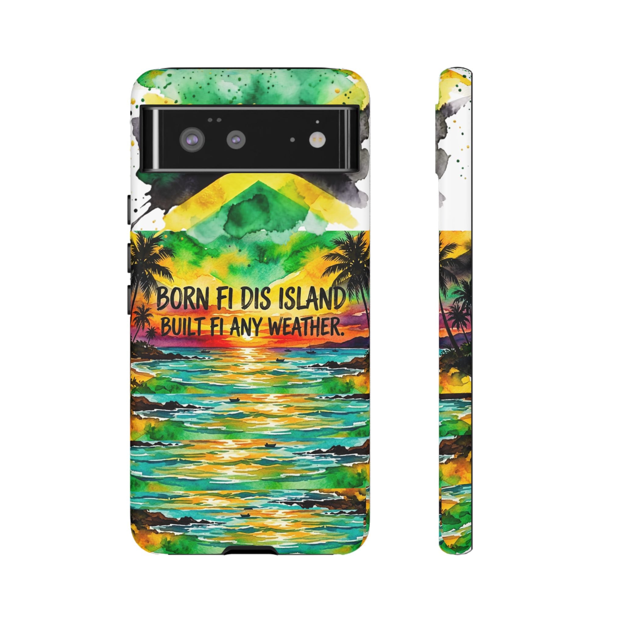 Phone Case — "Born Fi Dis Island, Built Fi Any Weather" Tropical Beach Protective Case