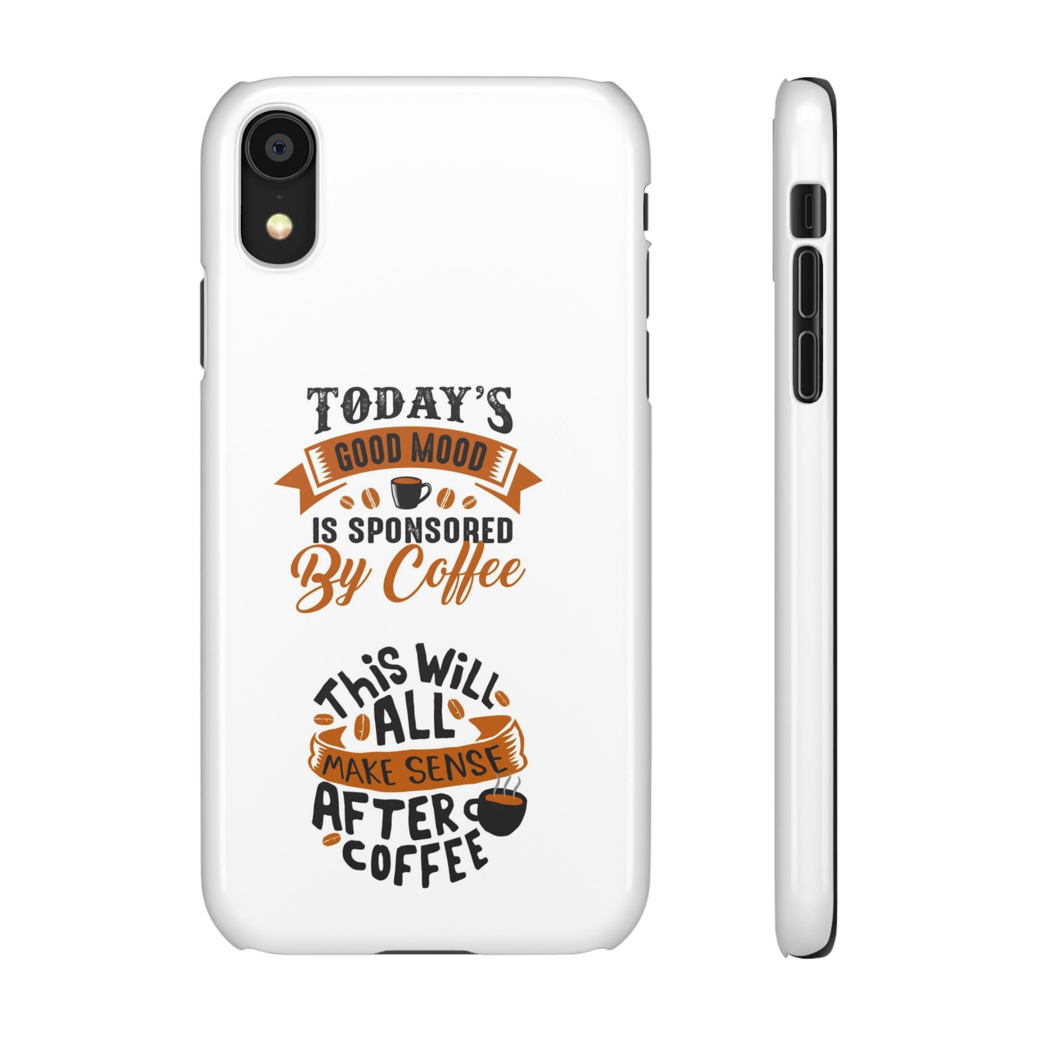 Coffee Quote Phone Case — “Today’s Good Mood Is Sponsored By Coffee”