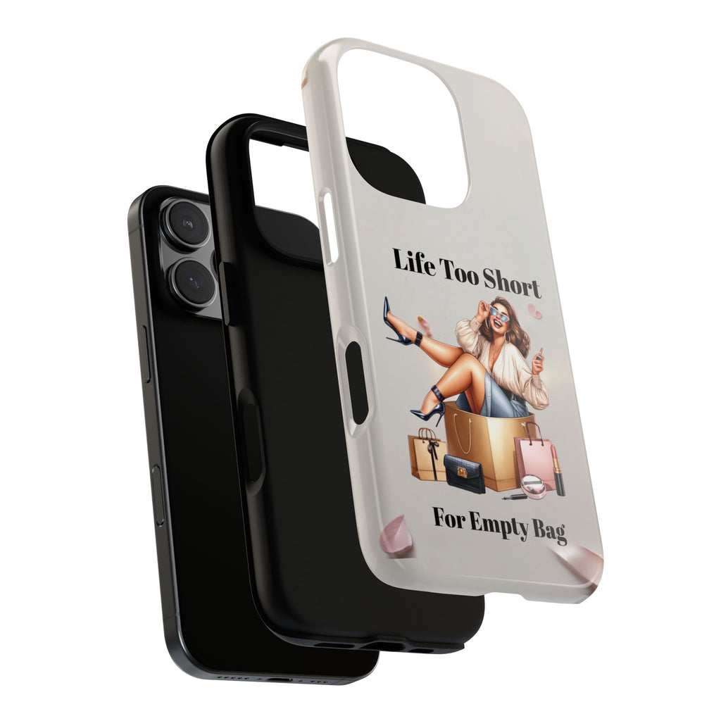 Phone Case — "Life Too Short For Empty Bag" Fashion Shopper Design