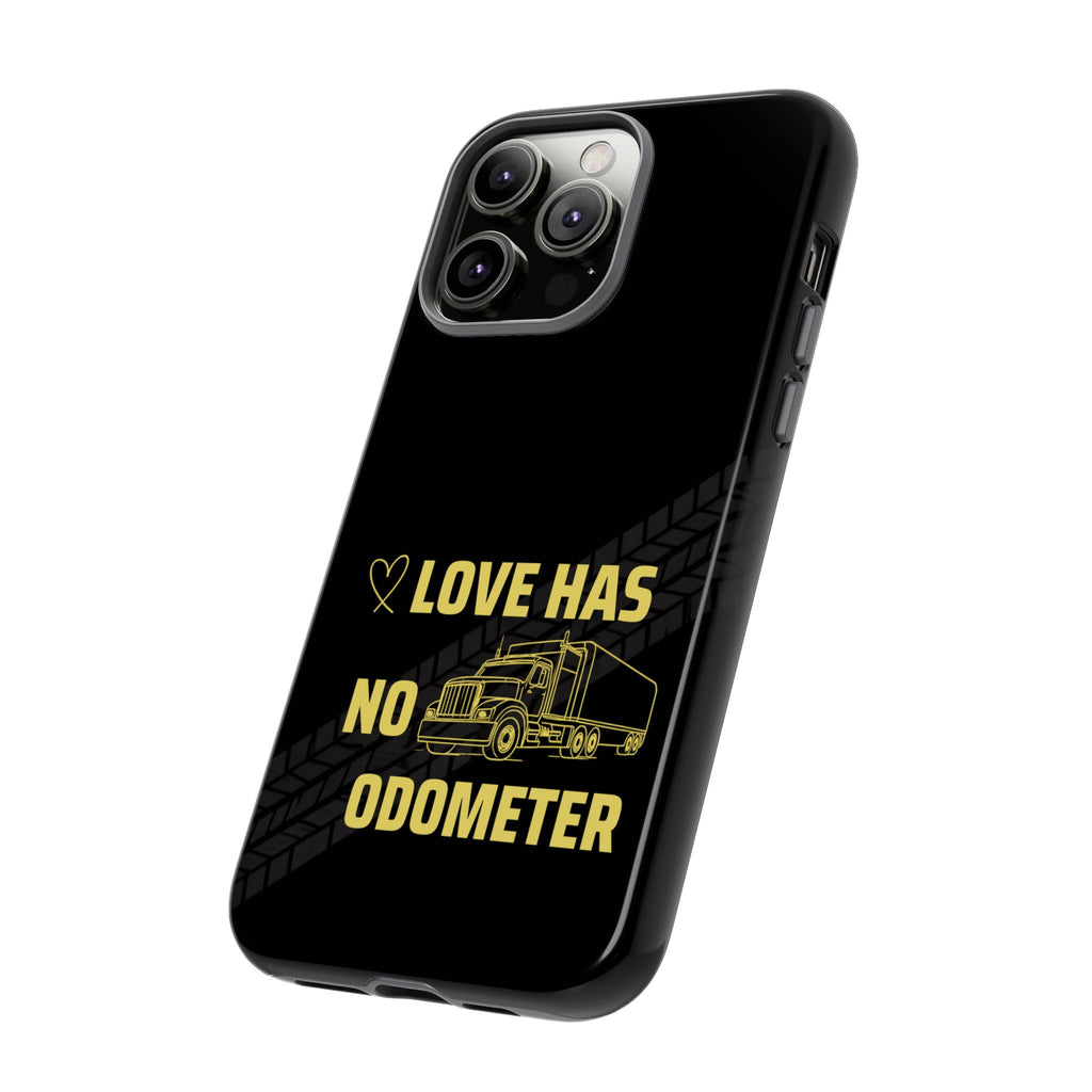 Love Has No Odometer Phone Case — Trucker Romance Protective Cover