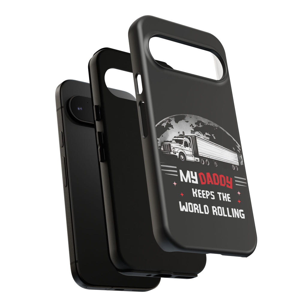 Truck Driver Phone Case - "My Daddy Keeps The World Rolling" Protective Cover
