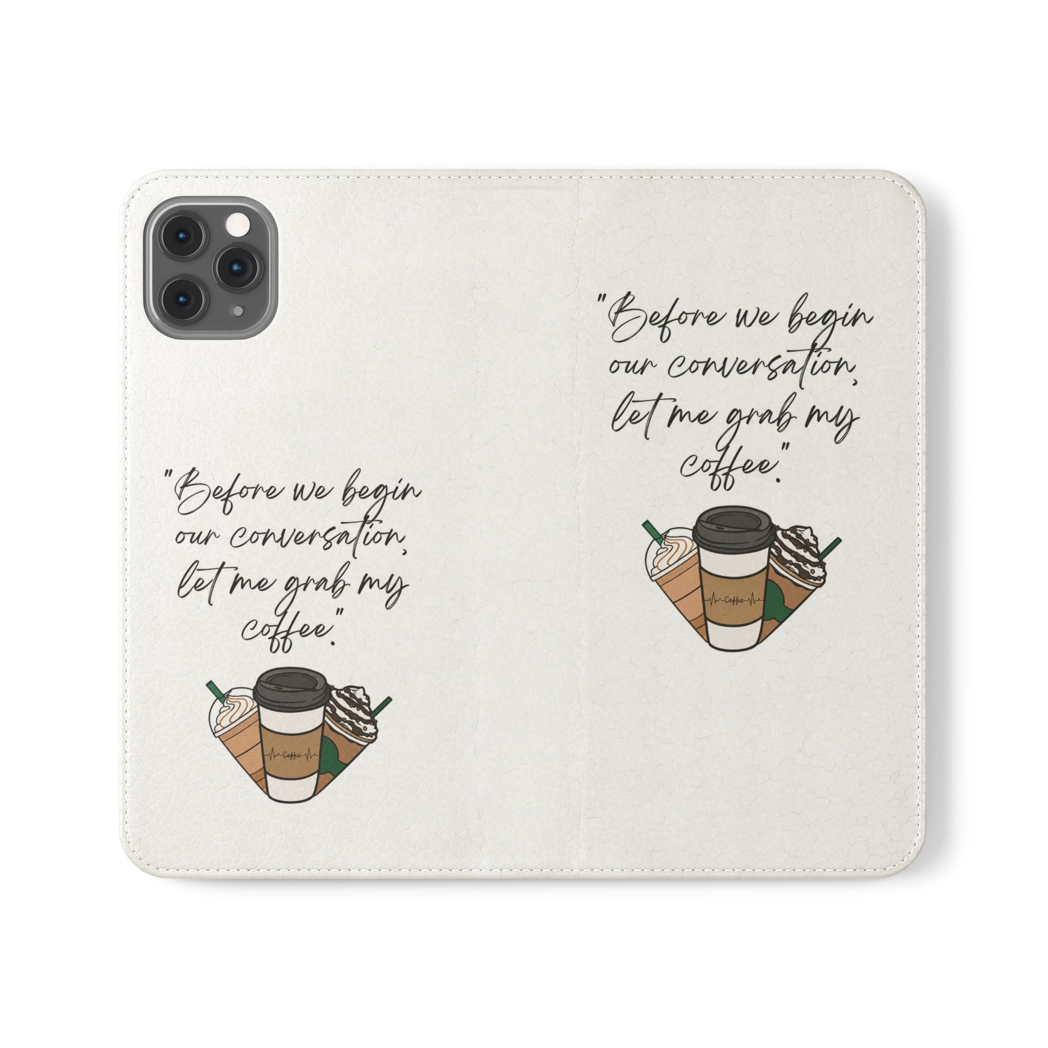 Coffee Quote Flip Phone Case — "Before we begin our conversation, let me grab my coffee."