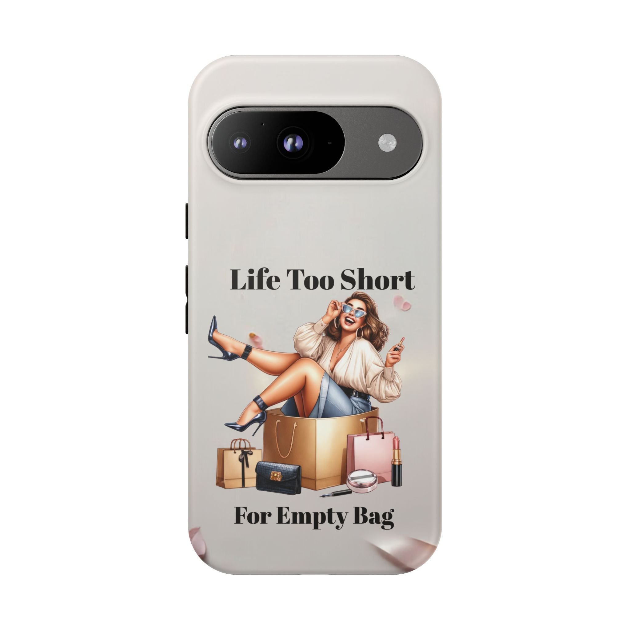 Phone Case — "Life Too Short For Empty Bag" Fashion Shopper Design