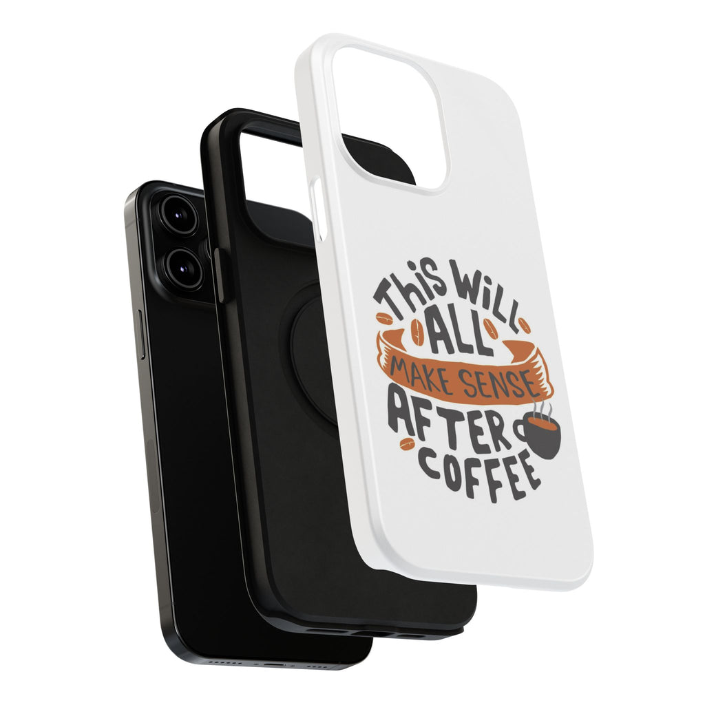 Phone Case — "This Will All Make Sense After Coffee" Impact-Resistant Phone Case