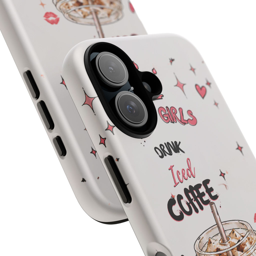 Iced Coffee Phone Case — "Hot Girls Drink Iced Coffee" Cute Girly Protective Case