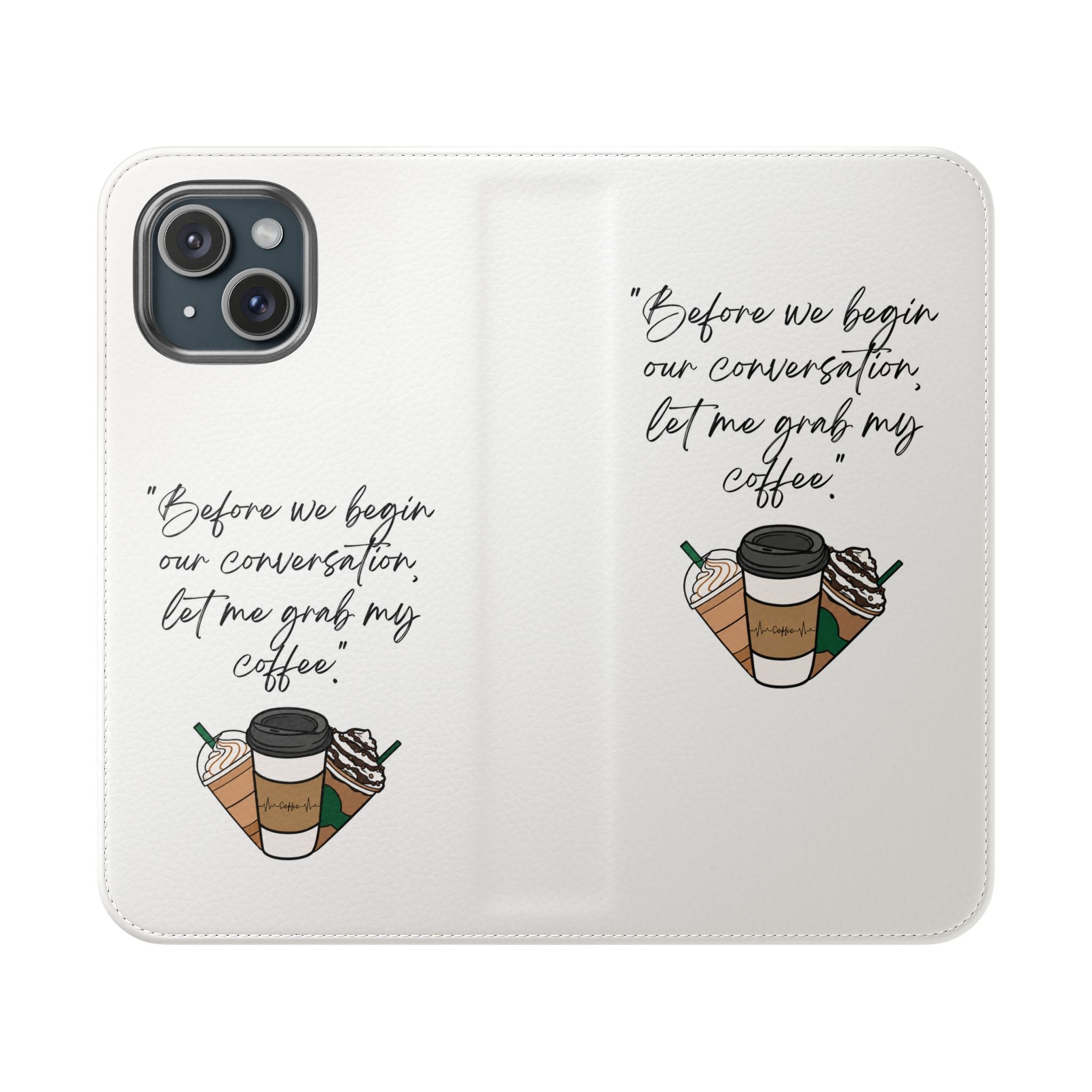 Coffee Quote Flip Phone Case — "Before we begin our conversation, let me grab my coffee."