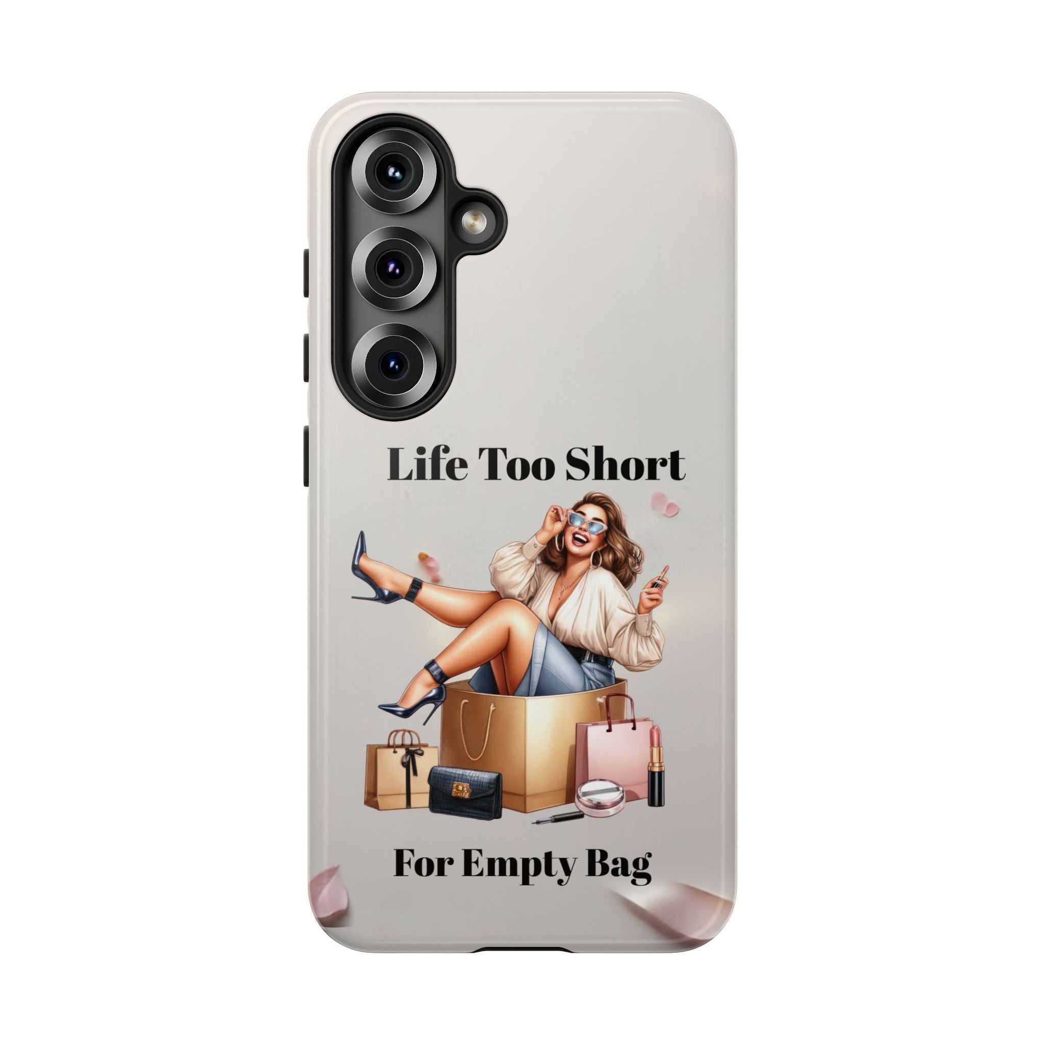 Phone Case — "Life Too Short For Empty Bag" Fashion Shopper Design
