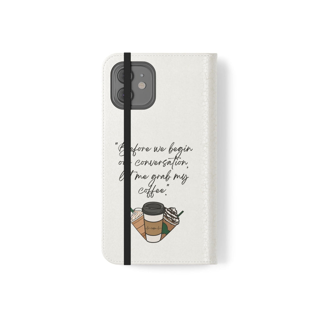 Coffee Quote Flip Phone Case — "Before we begin our conversation, let me grab my coffee."