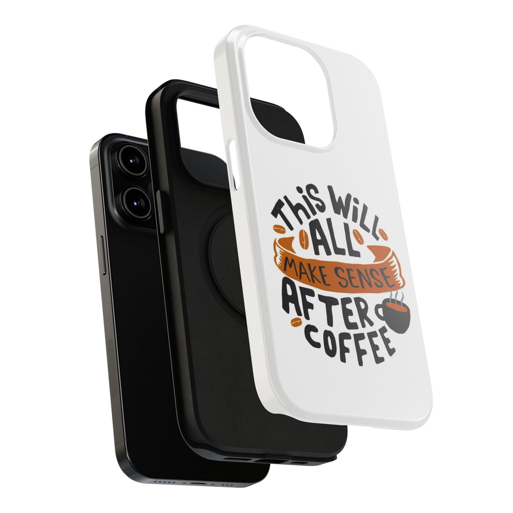 Phone Case — "This Will All Make Sense After Coffee" Impact-Resistant Phone Case