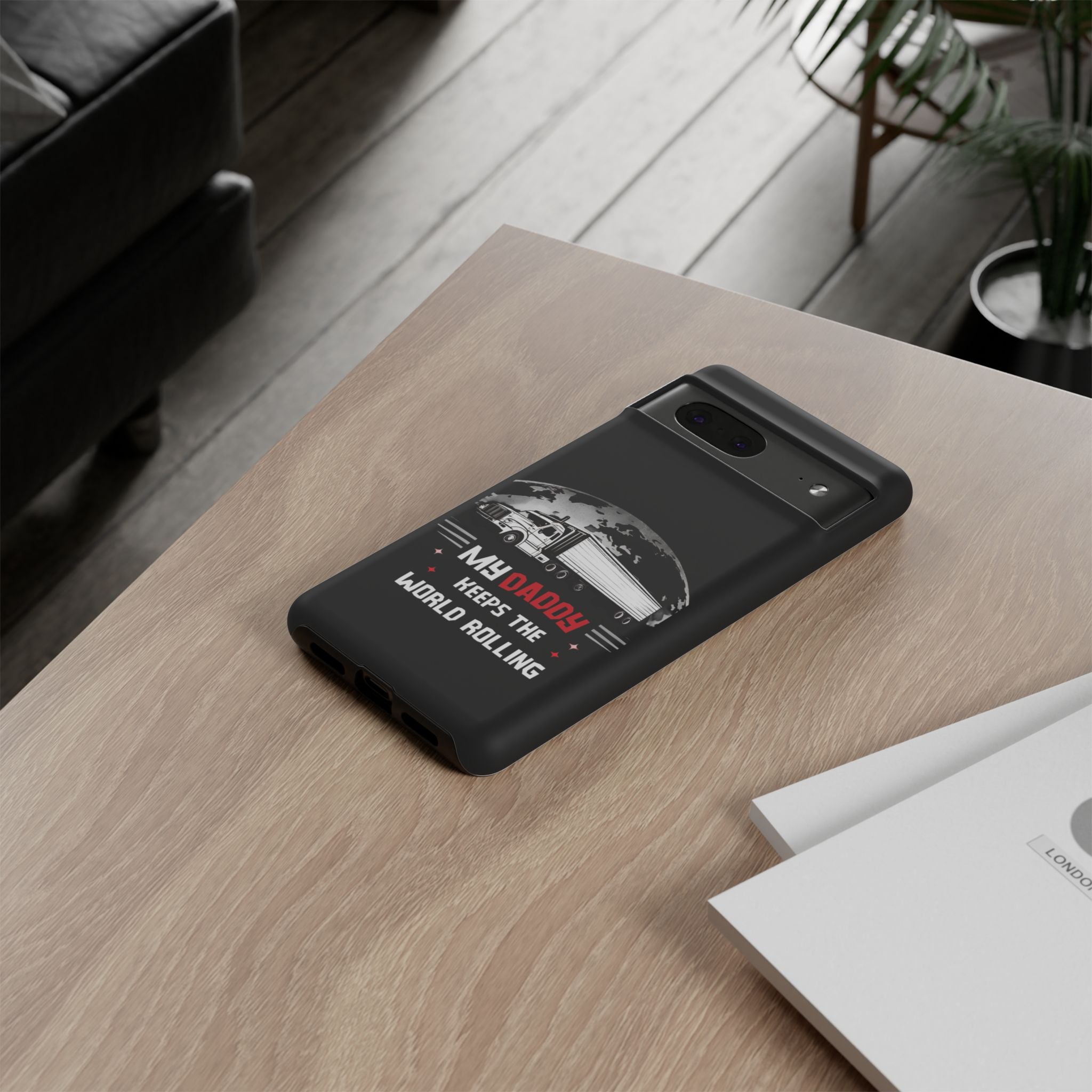 Truck Driver Phone Case - "My Daddy Keeps The World Rolling" Protective Cover
