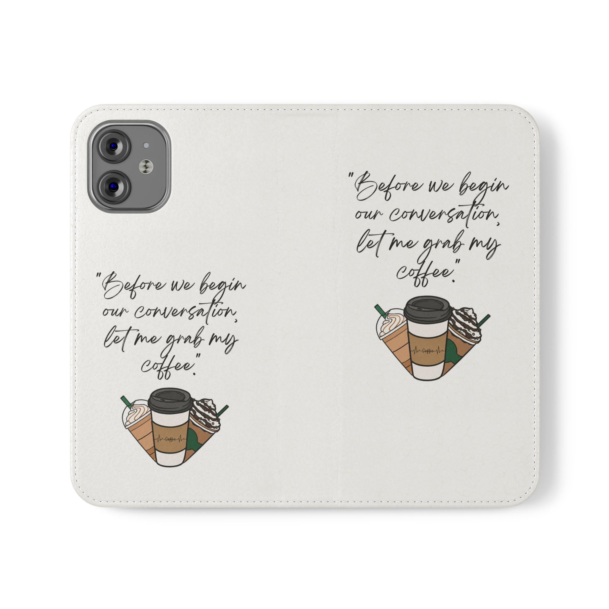 Coffee Quote Flip Phone Case — "Before we begin our conversation, let me grab my coffee."