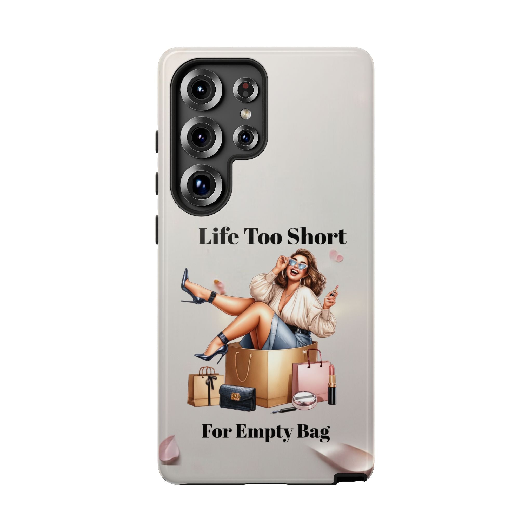 Phone Case — "Life Too Short For Empty Bag" Fashion Shopper Design