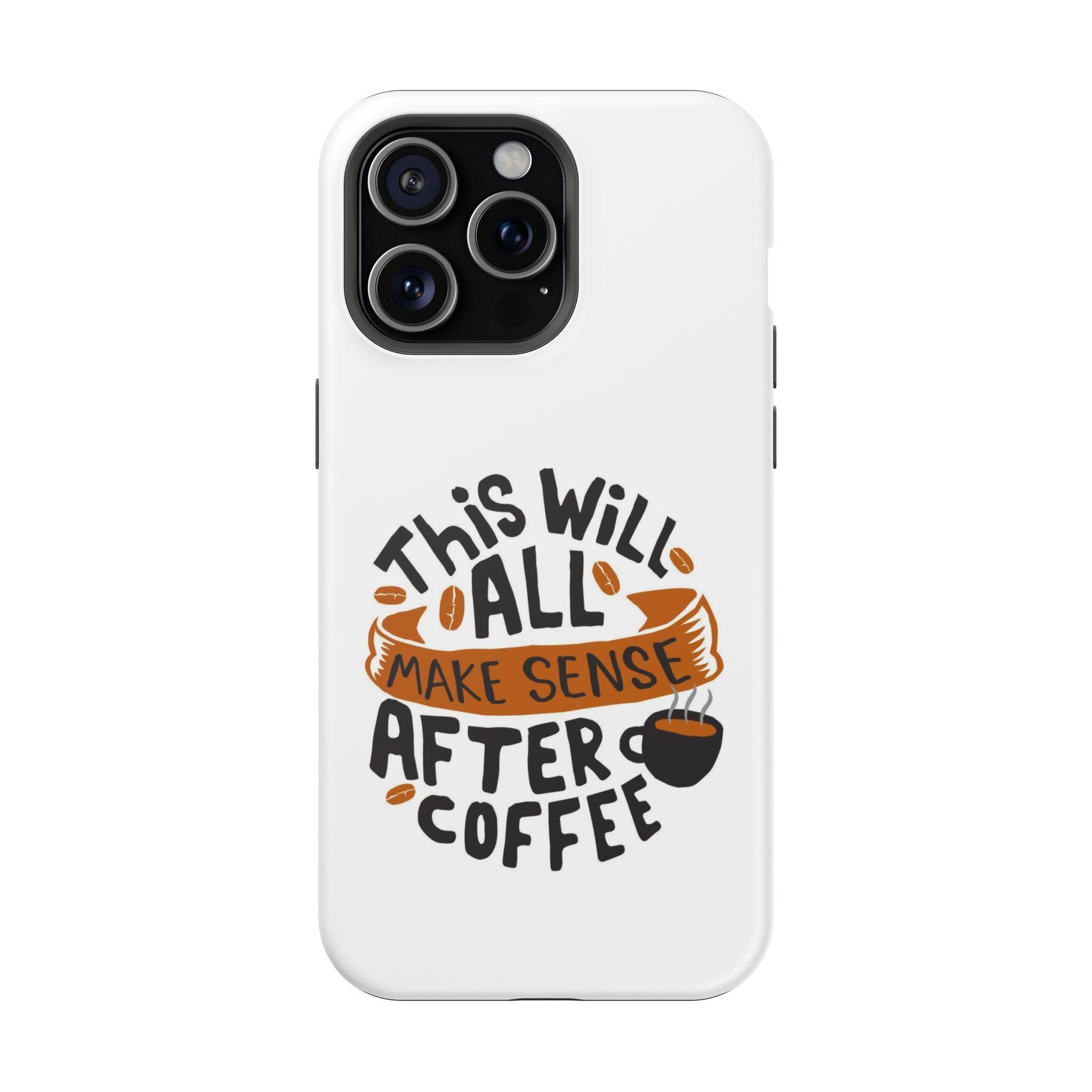 Phone Case — "This Will All Make Sense After Coffee" Impact-Resistant Phone Case