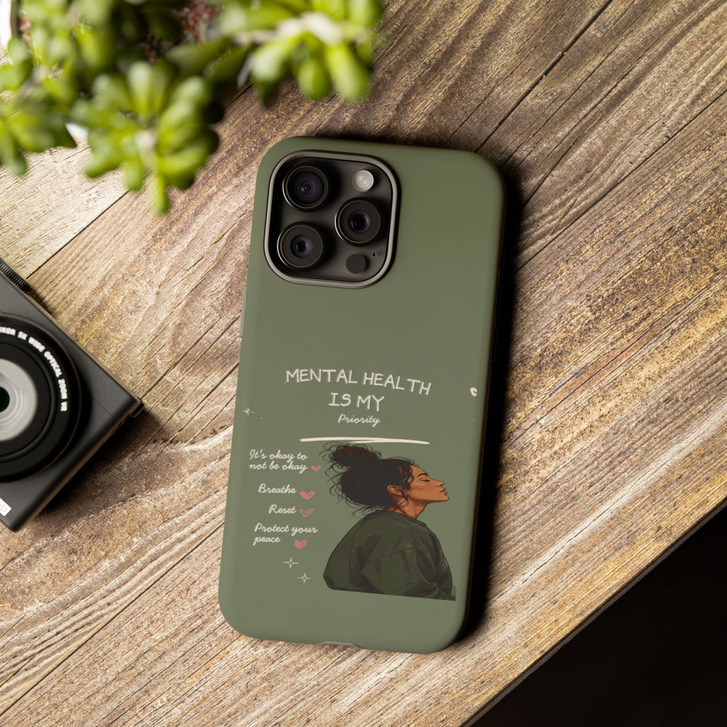 Mental Health Is My Priority Phone Case — Inspirational Protective iPhone Cover