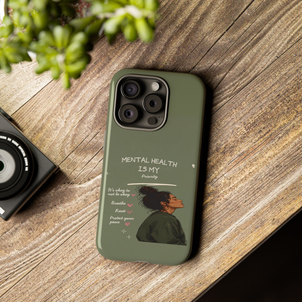 Mental Health Is My Priority Phone Case — Inspirational Protective iPhone Cover