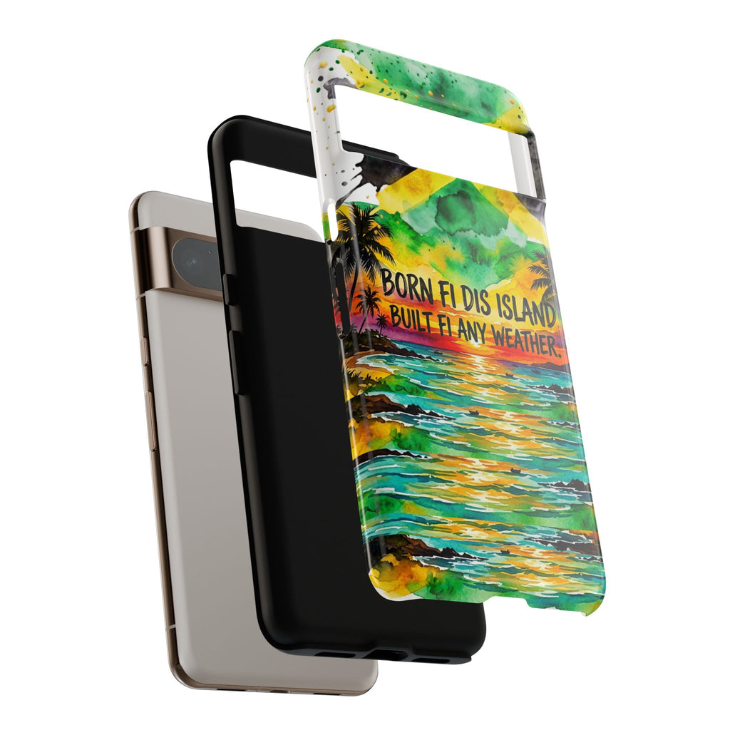 Phone Case — "Born Fi Dis Island, Built Fi Any Weather" Tropical Beach Protective Case