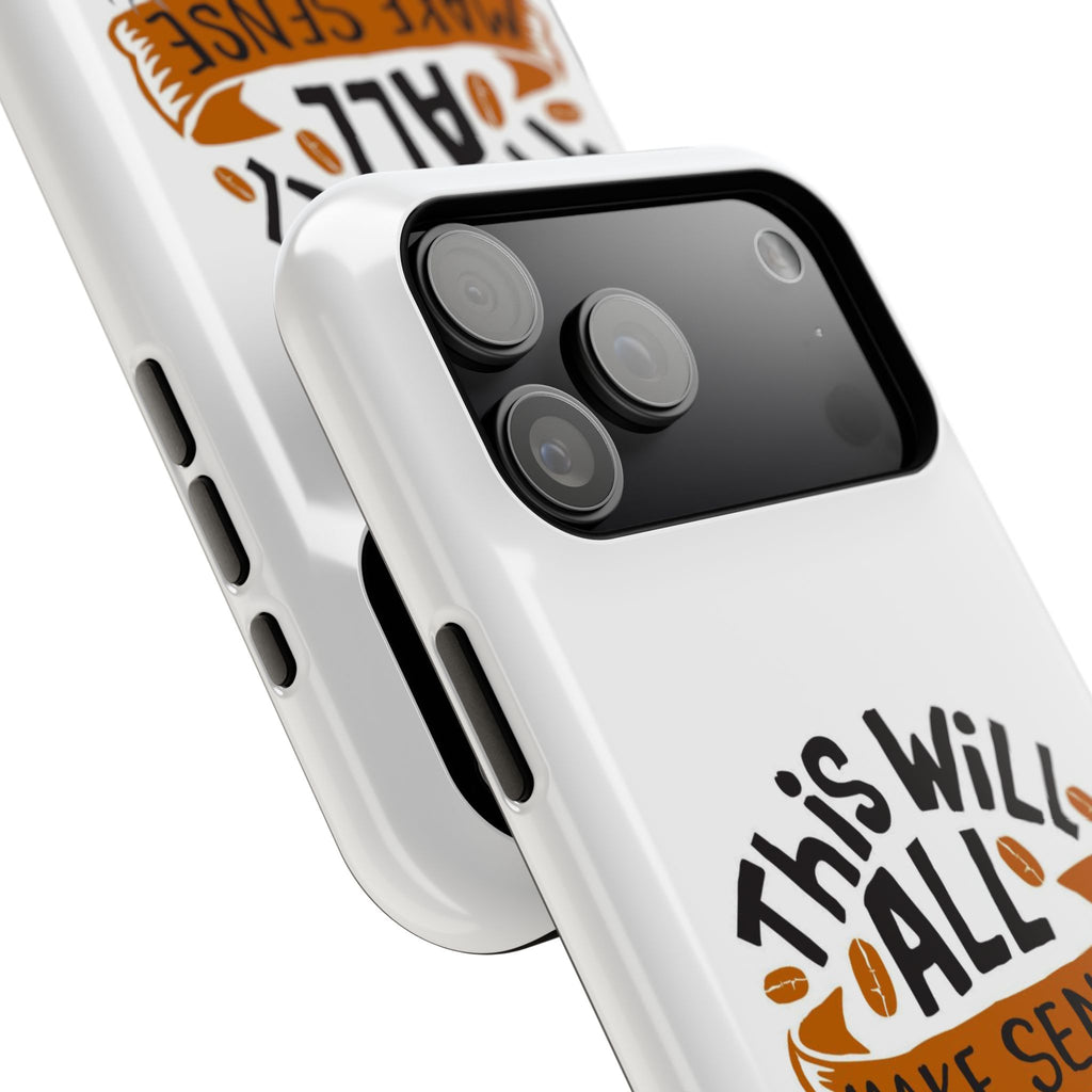 Phone Case — "This Will All Make Sense After Coffee" Impact-Resistant Phone Case