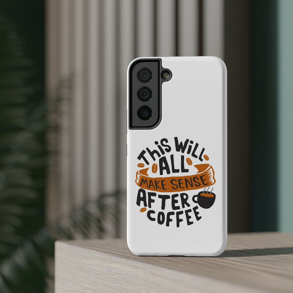 Phone Case — "This Will All Make Sense After Coffee" Impact-Resistant Phone Case