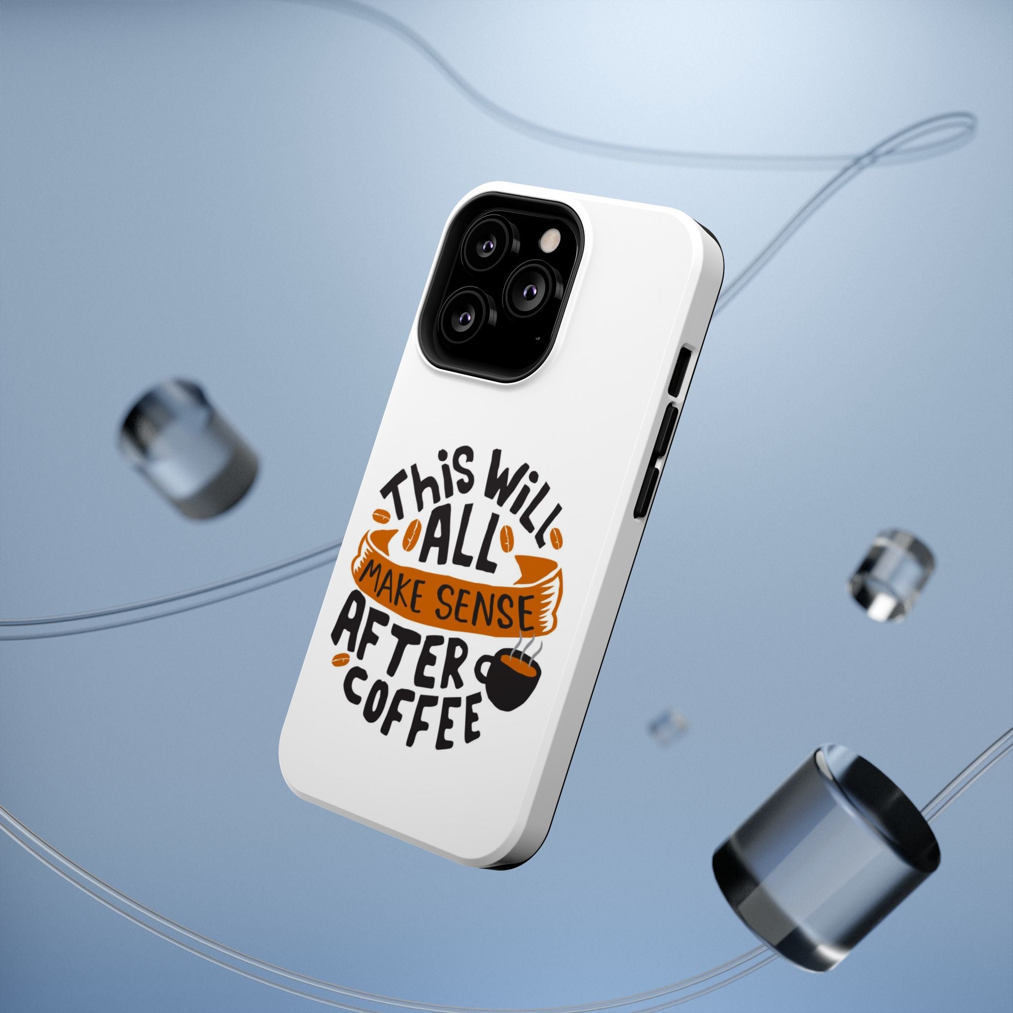 Phone Case — "This Will All Make Sense After Coffee" Impact-Resistant Phone Case