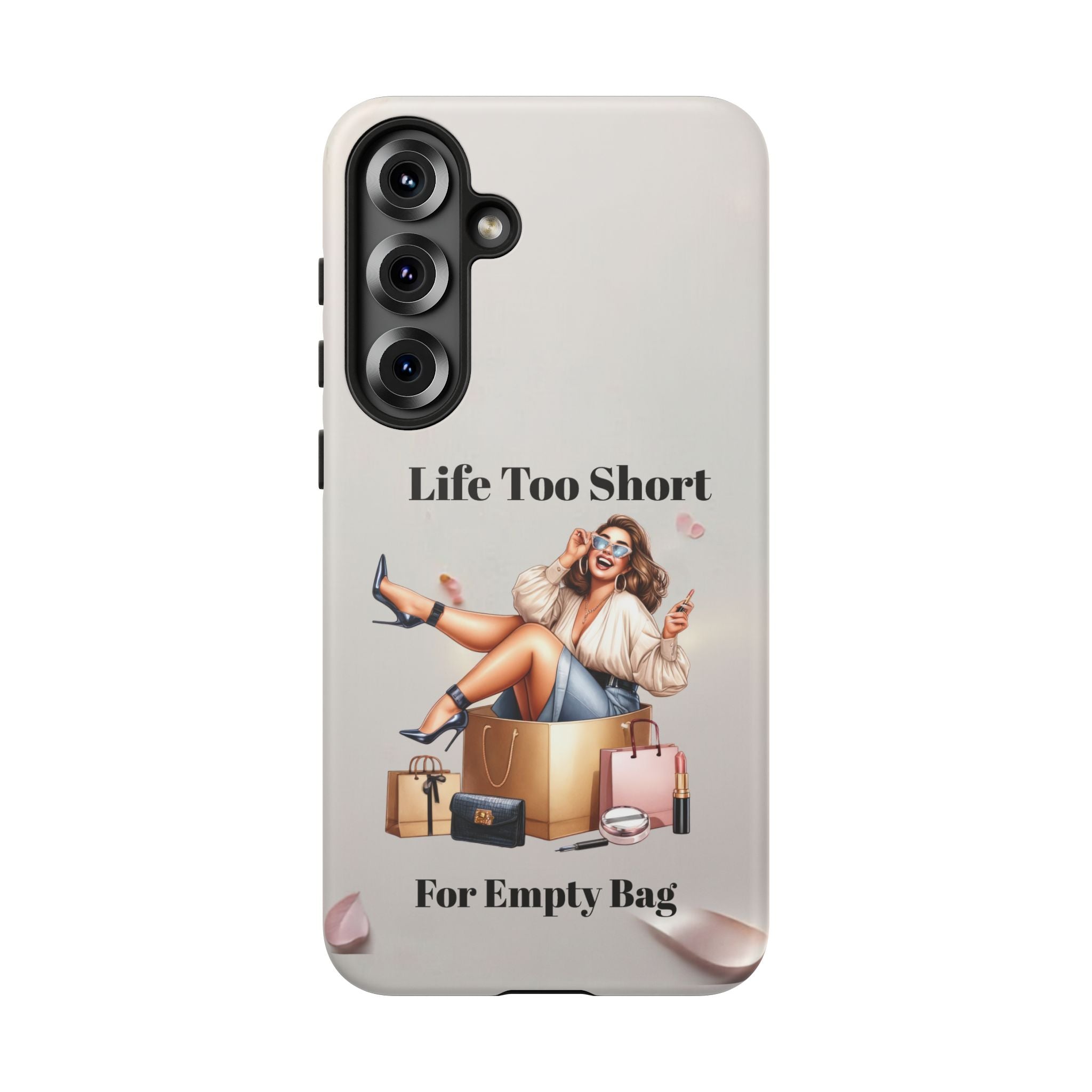 Phone Case — "Life Too Short For Empty Bag" Fashion Shopper Design