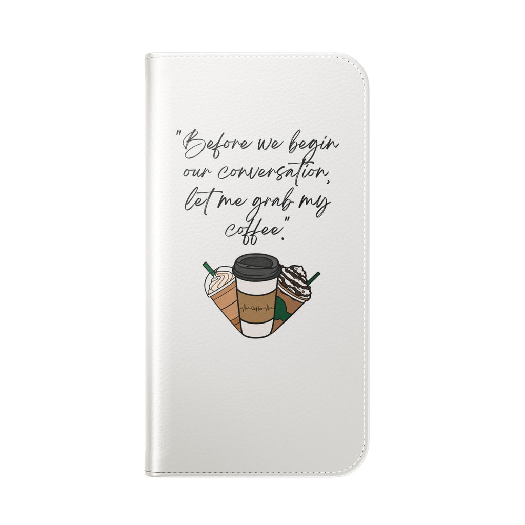 Coffee Quote Flip Phone Case — "Before we begin our conversation, let me grab my coffee."