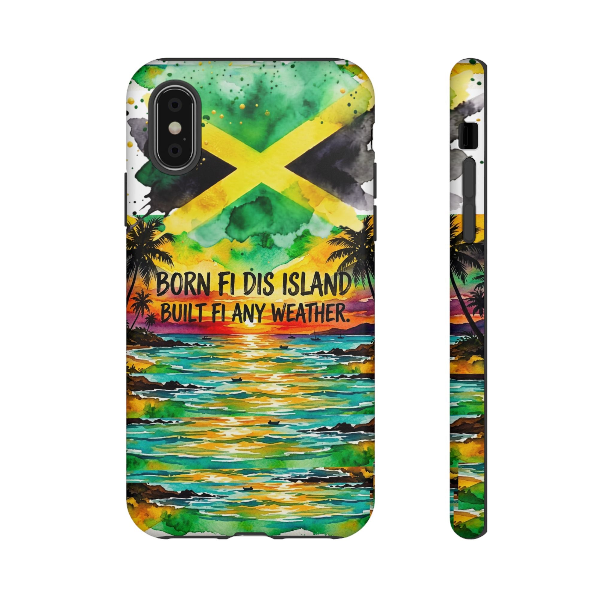Phone Case — "Born Fi Dis Island, Built Fi Any Weather" Tropical Beach Protective Case