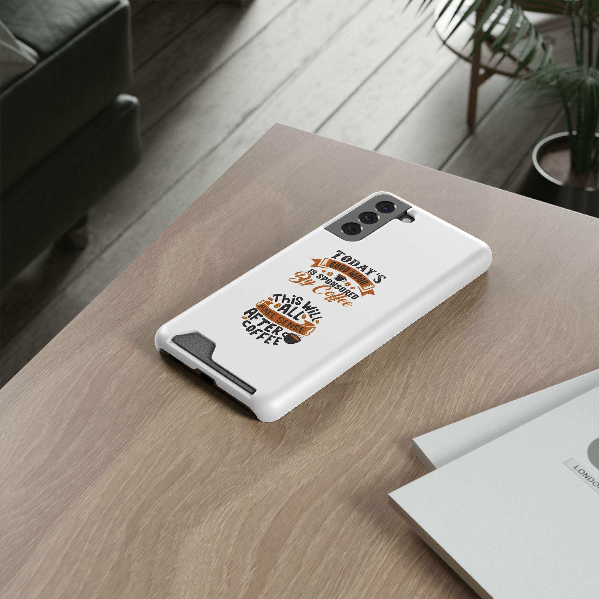 Phone Case with Card Holder — "Today's Good Mood Is Sponsored by Coffee" Slim Wallet Case