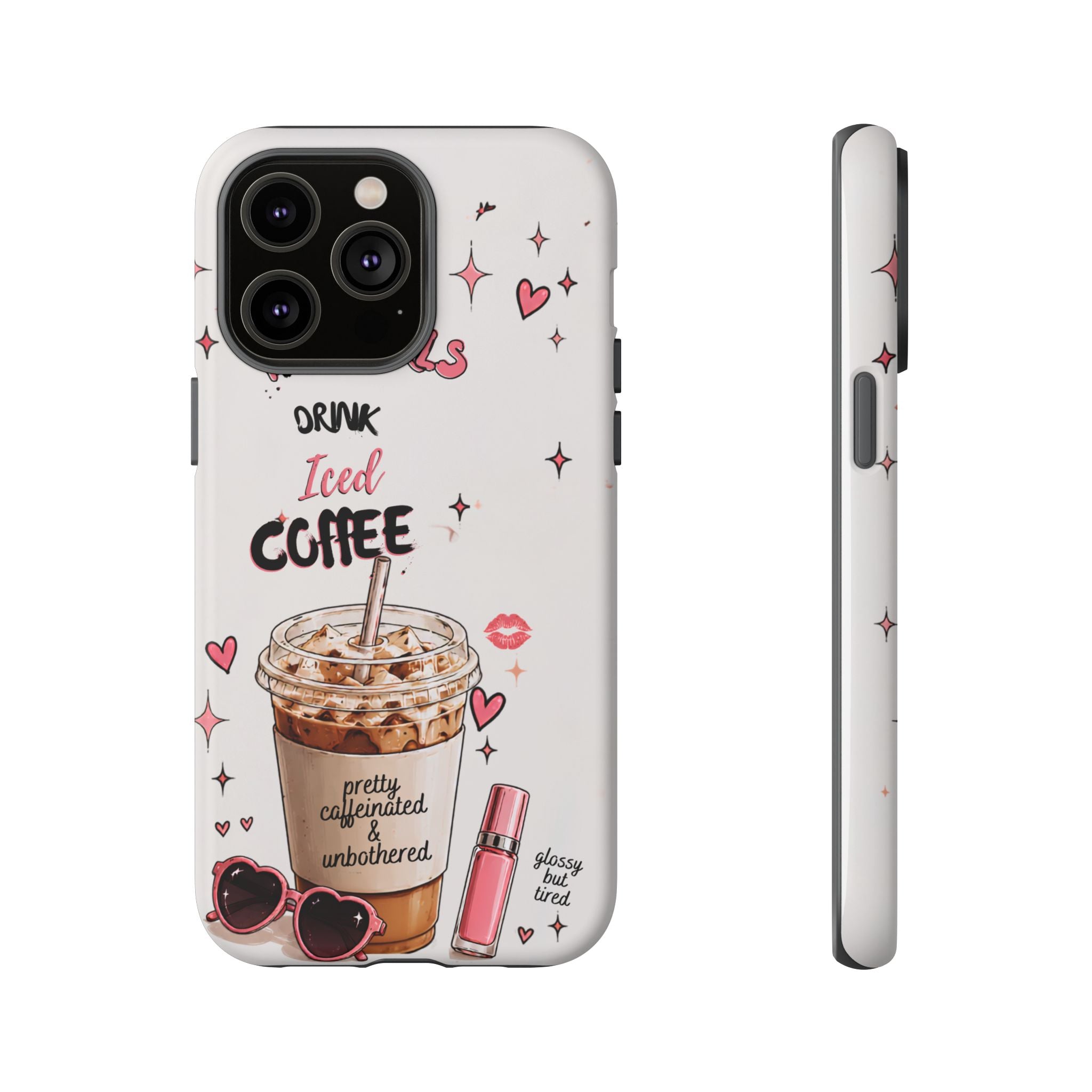 Iced Coffee Phone Case — "Hot Girls Drink Iced Coffee" Cute Girly Protective Case