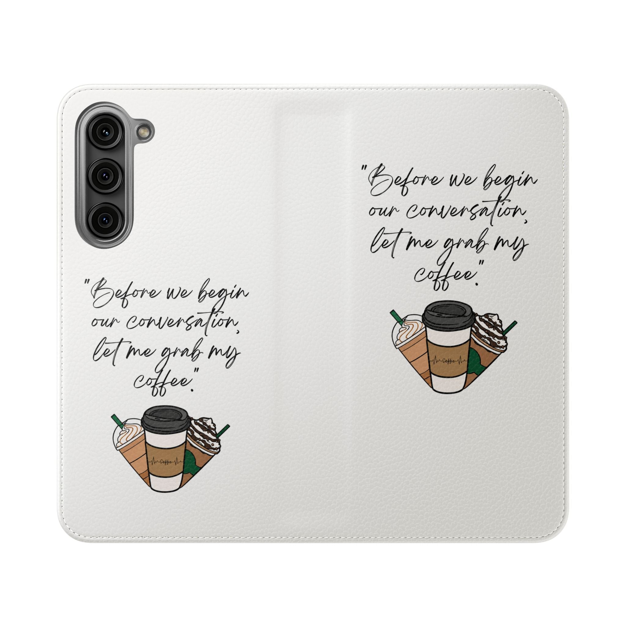 Coffee Quote Flip Phone Case — "Before we begin our conversation, let me grab my coffee."