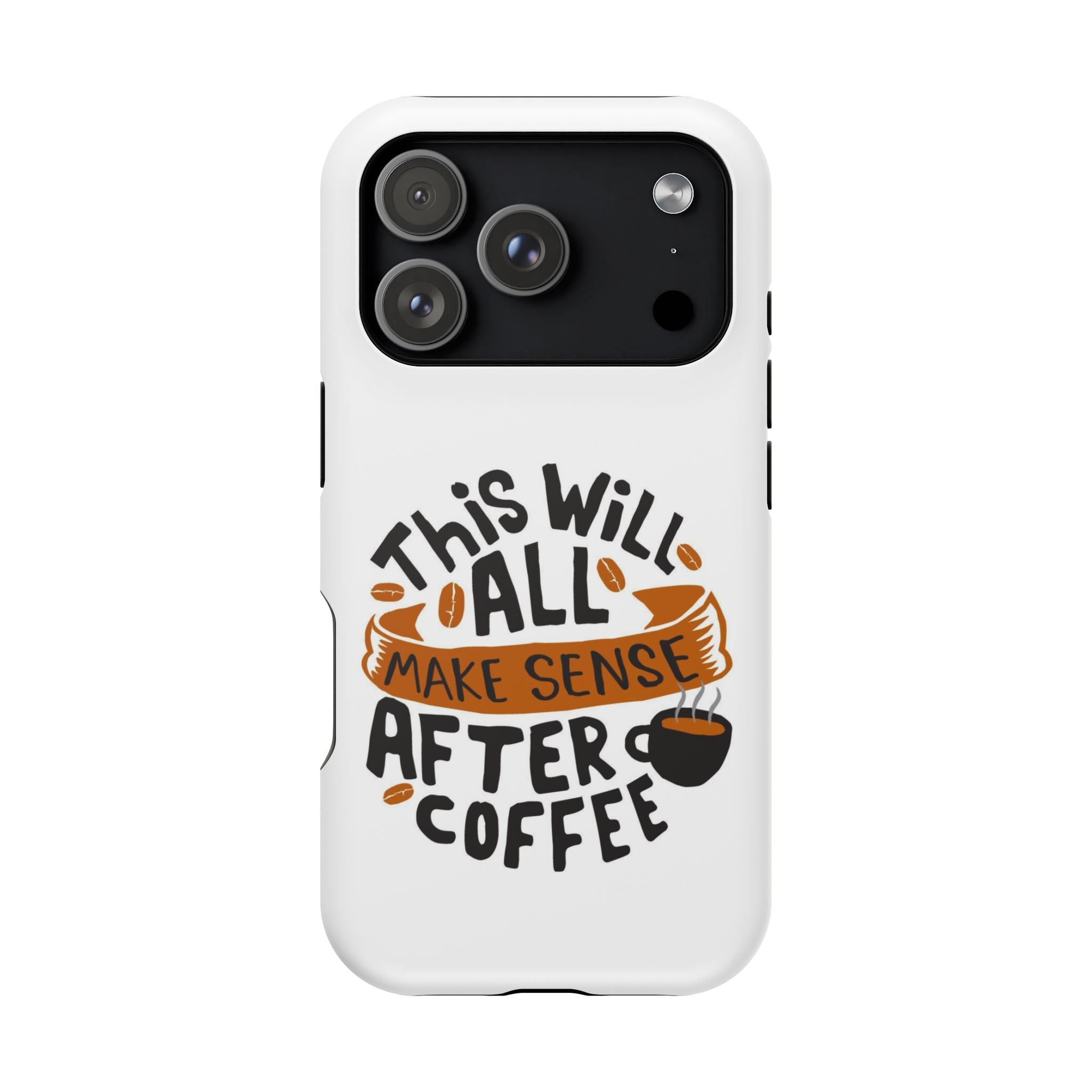 Phone Case — "This Will All Make Sense After Coffee" Impact-Resistant Phone Case