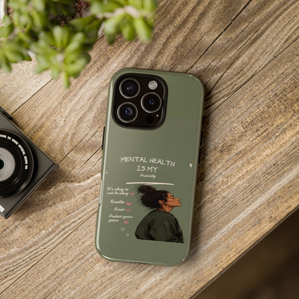 Mental Health Is My Priority Phone Case — Inspirational Protective iPhone Cover