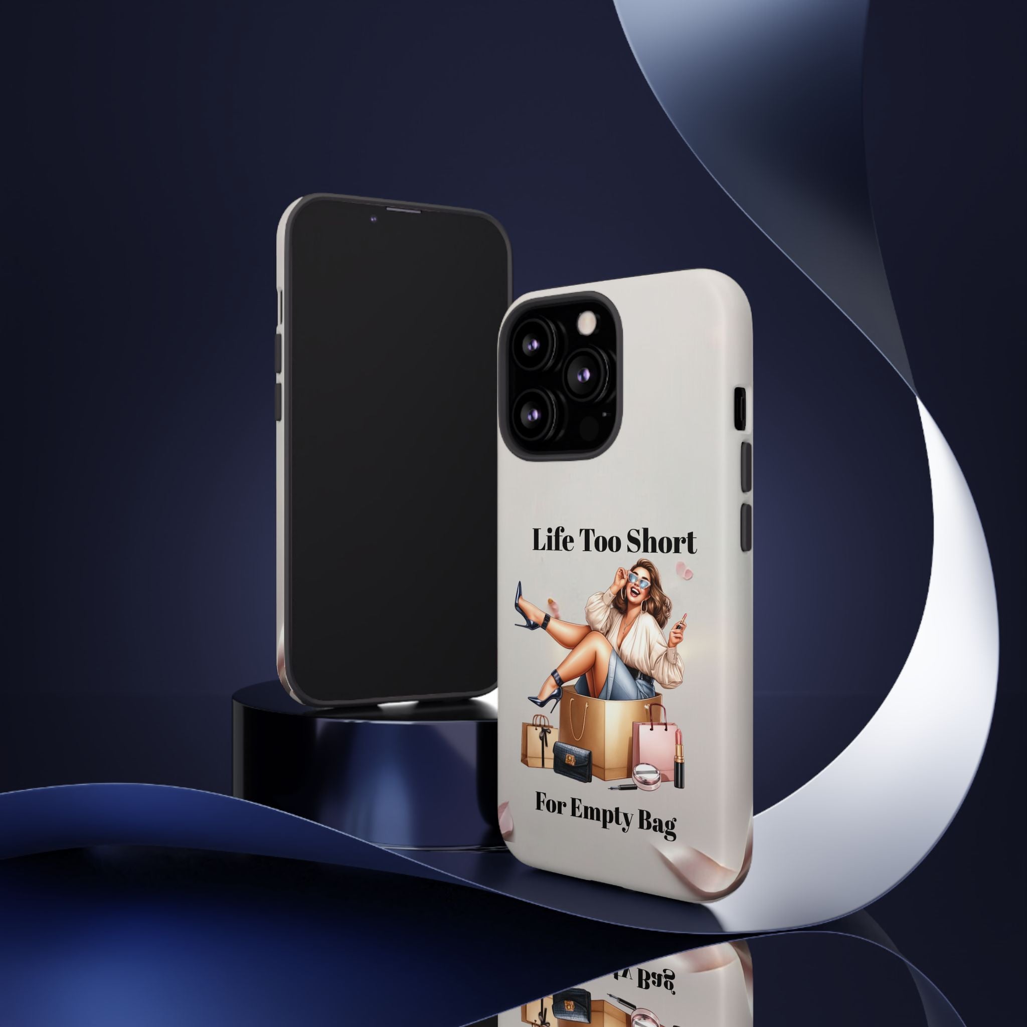 Phone Case — "Life Too Short For Empty Bag" Fashion Shopper Design
