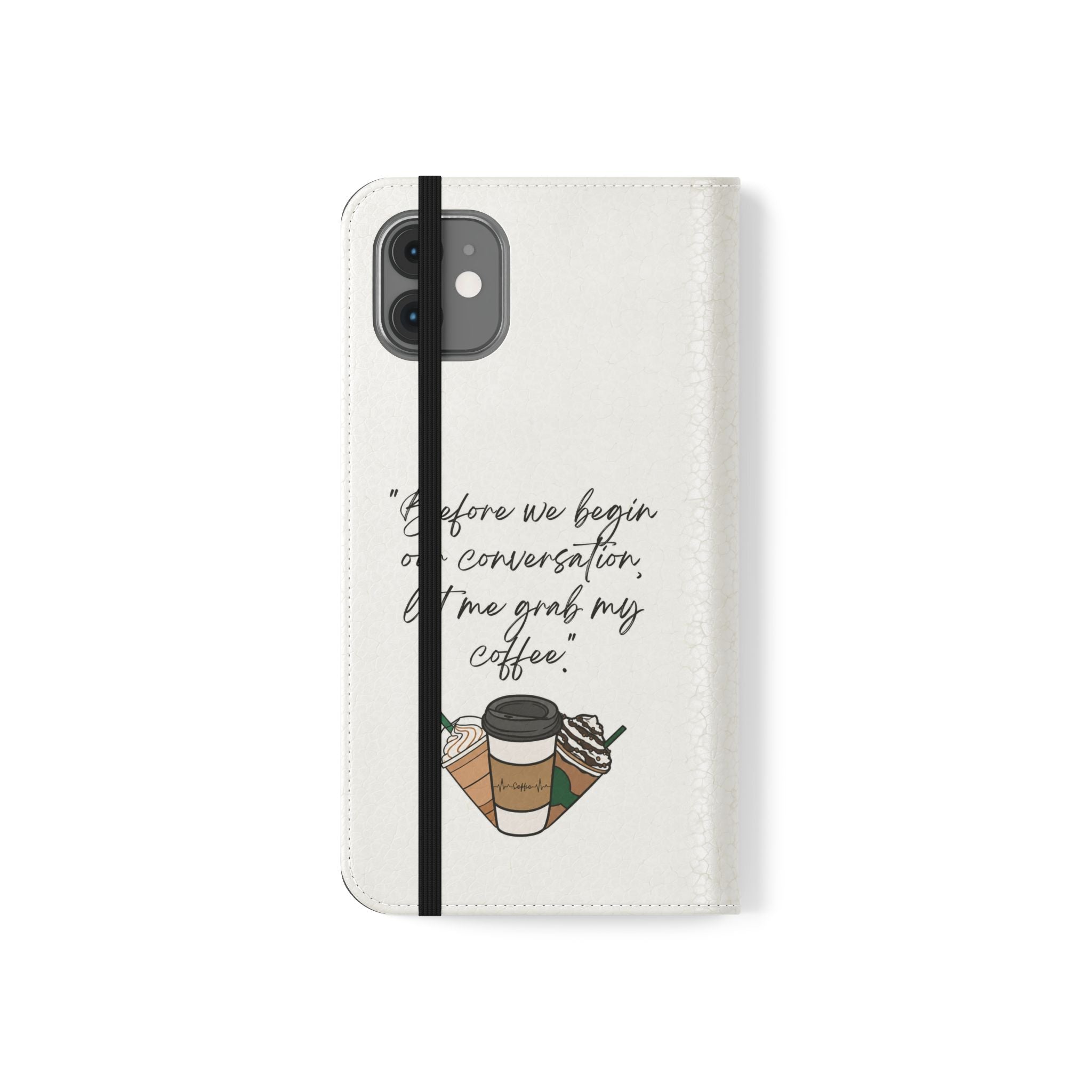 Coffee Quote Flip Phone Case — "Before we begin our conversation, let me grab my coffee."