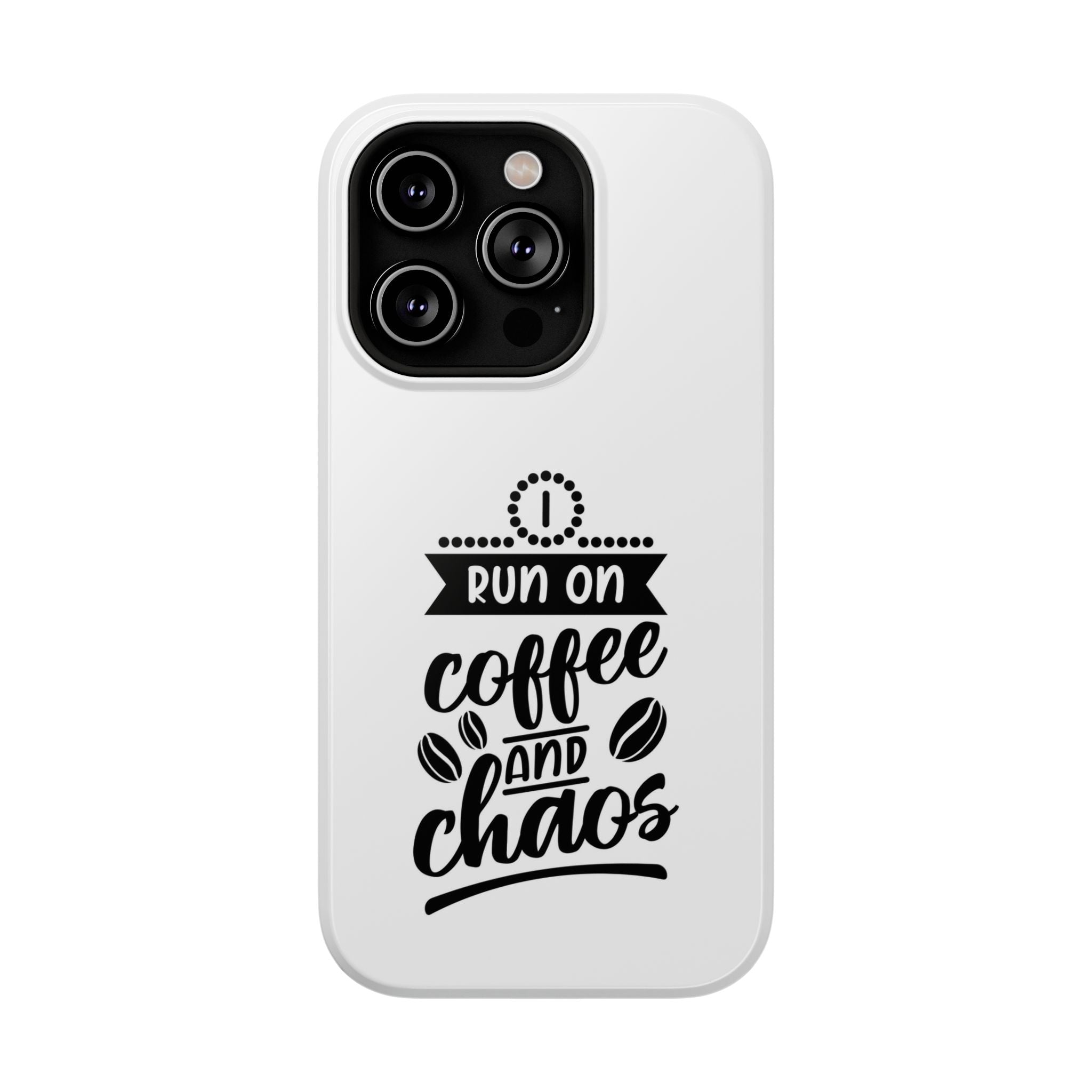 Phone Case — "Run on Coffee and Chaos" Impact-Resistant Protective Cover