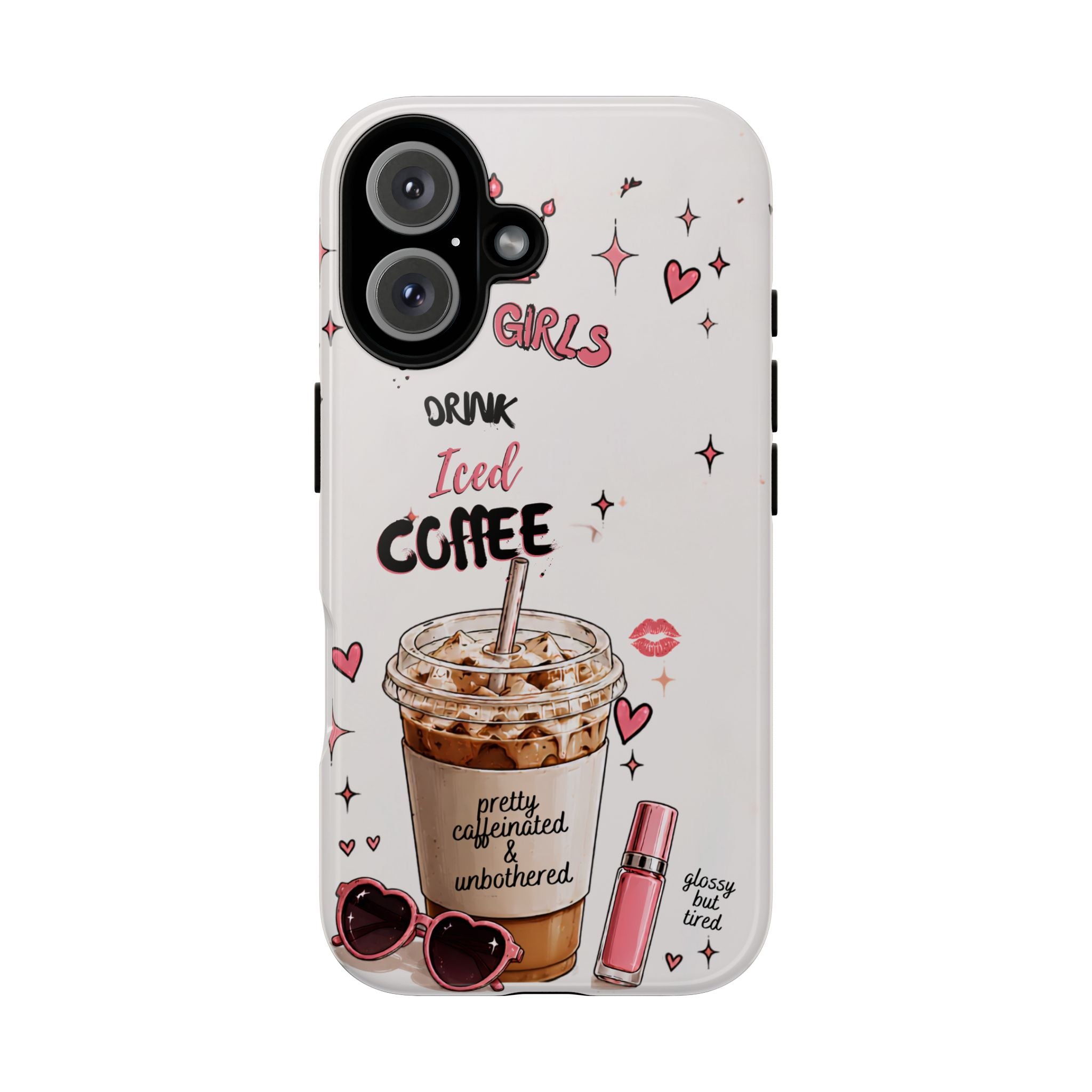 Iced Coffee Phone Case — "Hot Girls Drink Iced Coffee" Cute Girly Protective Case