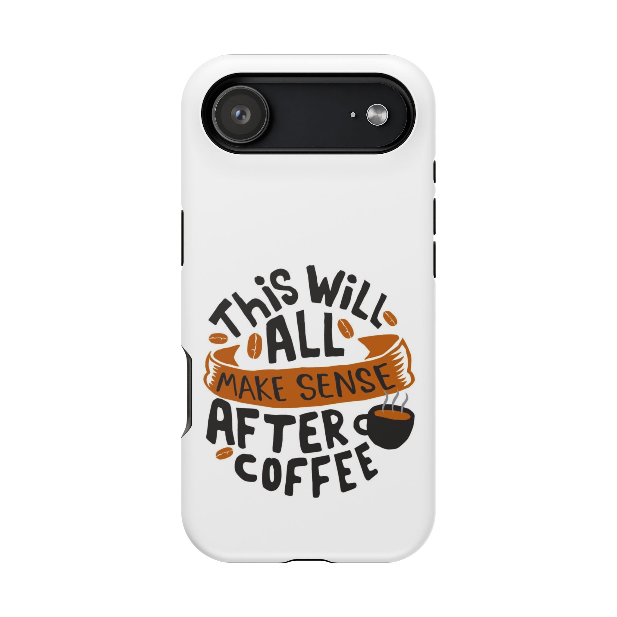 Phone Case — "This Will All Make Sense After Coffee" Impact-Resistant Phone Case