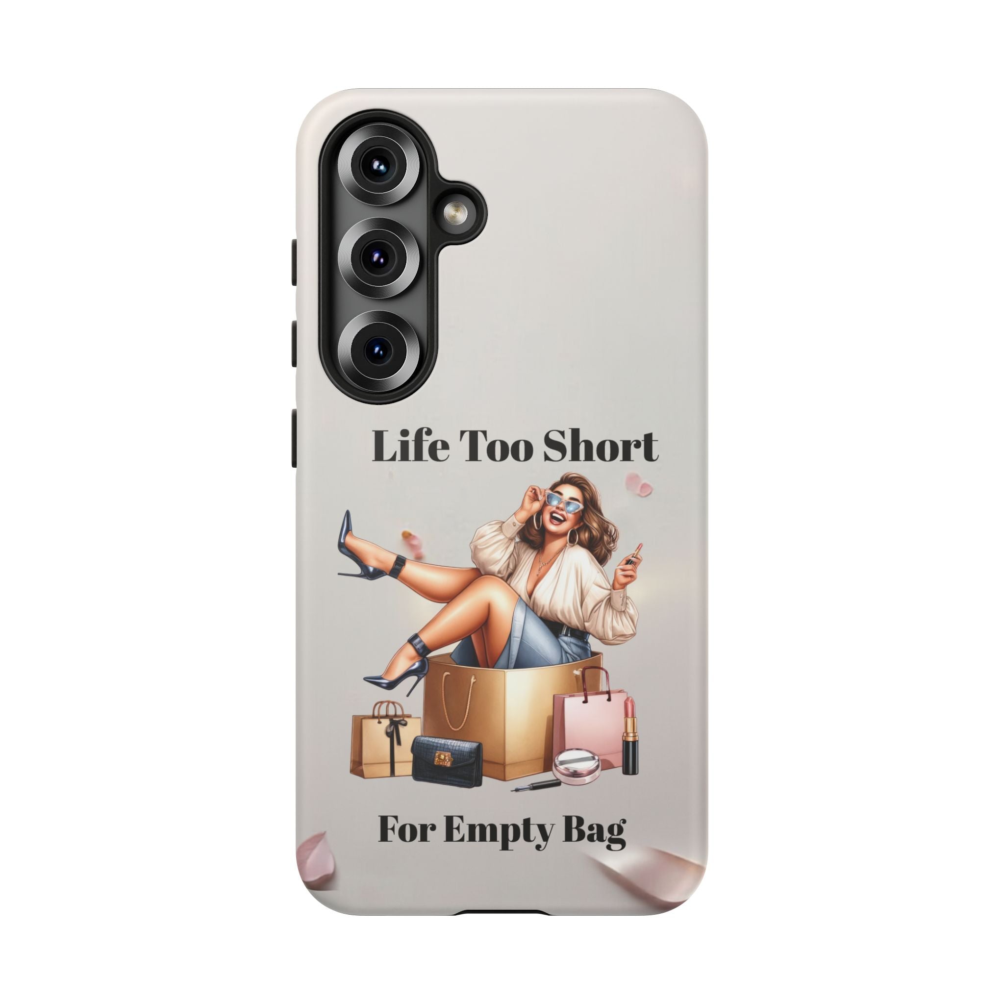 Phone Case — "Life Too Short For Empty Bag" Fashion Shopper Design