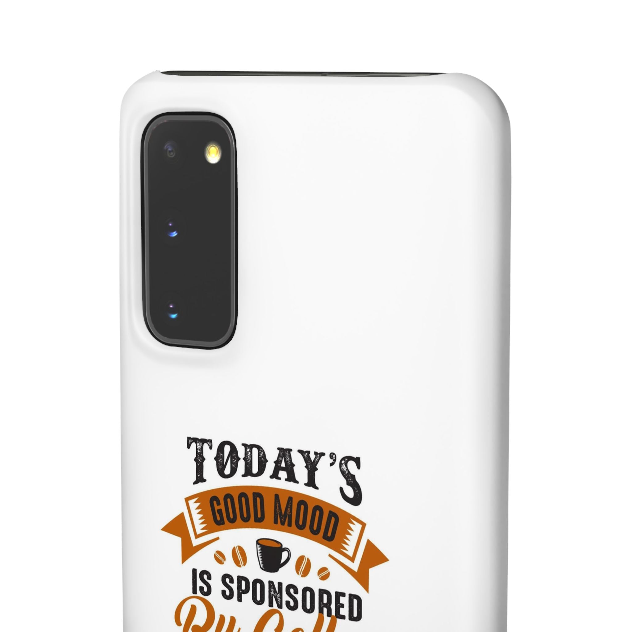 Coffee Quote Phone Case — “Today’s Good Mood Is Sponsored By Coffee”