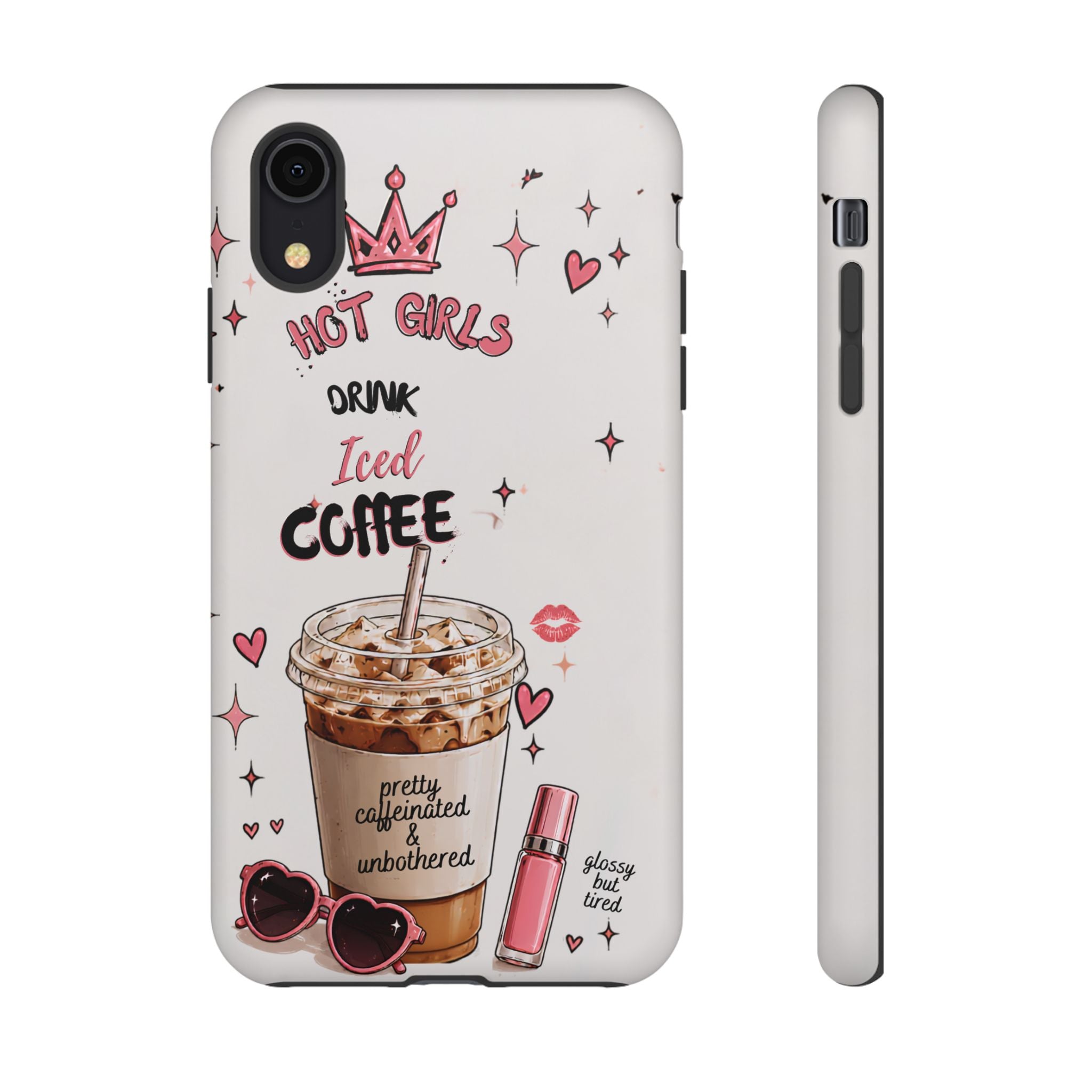 Iced Coffee Phone Case — "Hot Girls Drink Iced Coffee" Cute Girly Protective Case