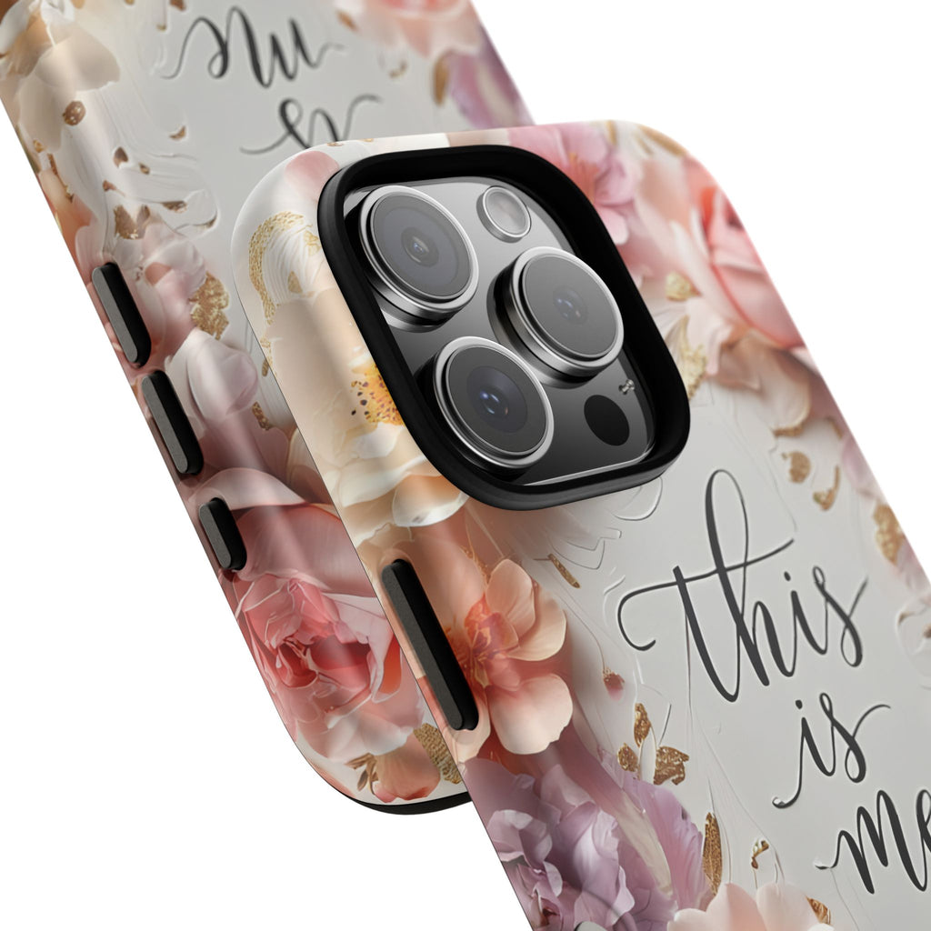 Floral "This Is Me" Tough Phone Case — Protective Floral iPhone Cover for Self-Expression, Gift for Her
