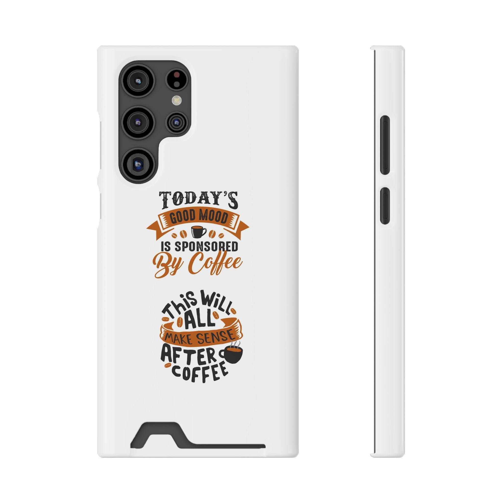 Phone Case with Card Holder — "Today's Good Mood Is Sponsored by Coffee" Slim Wallet Case