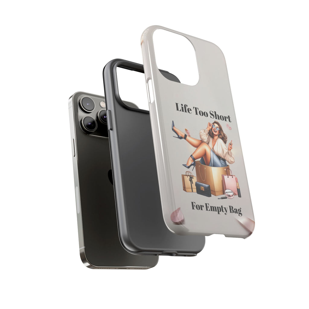Phone Case — "Life Too Short For Empty Bag" Fashion Shopper Design