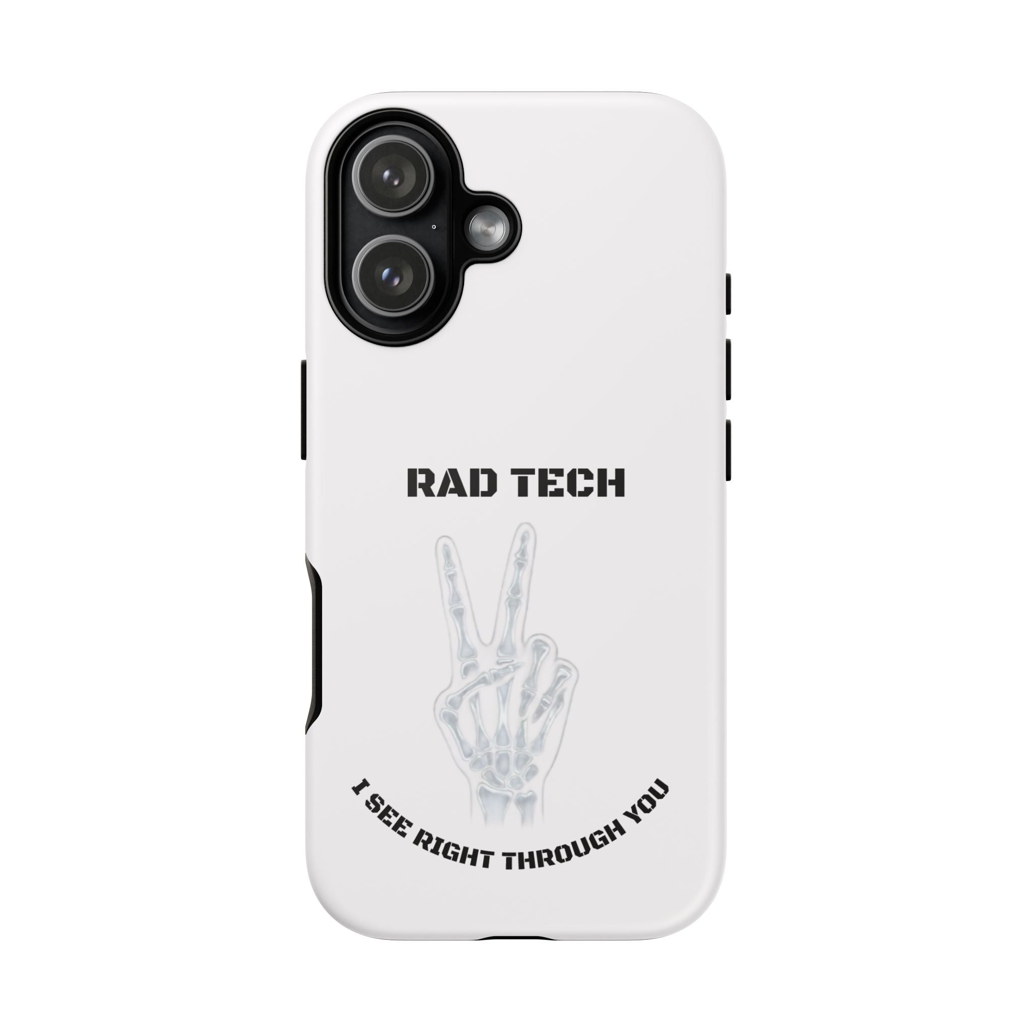 Rad Tech Phone Case — Skeleton Hand "I See Right Through You" X-ray Technician Gift