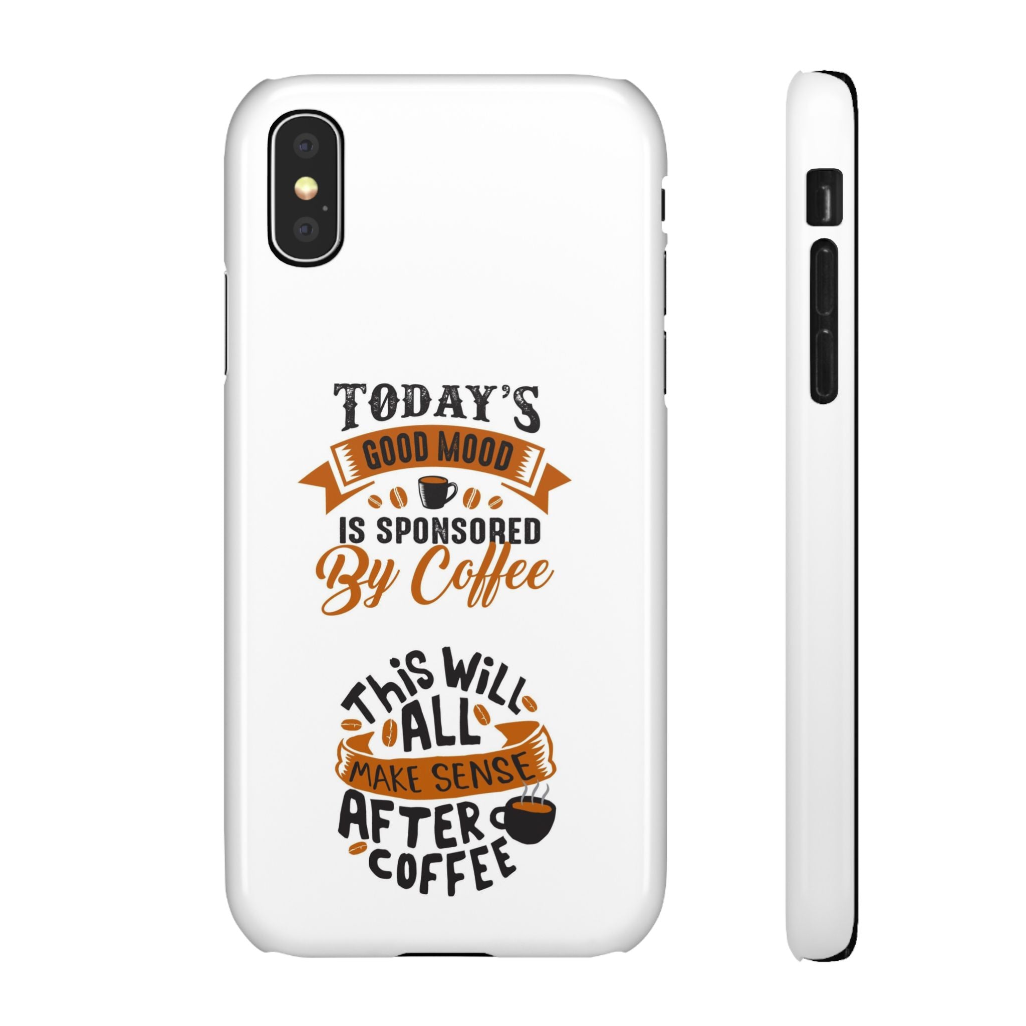 Coffee Quote Phone Case — “Today’s Good Mood Is Sponsored By Coffee”