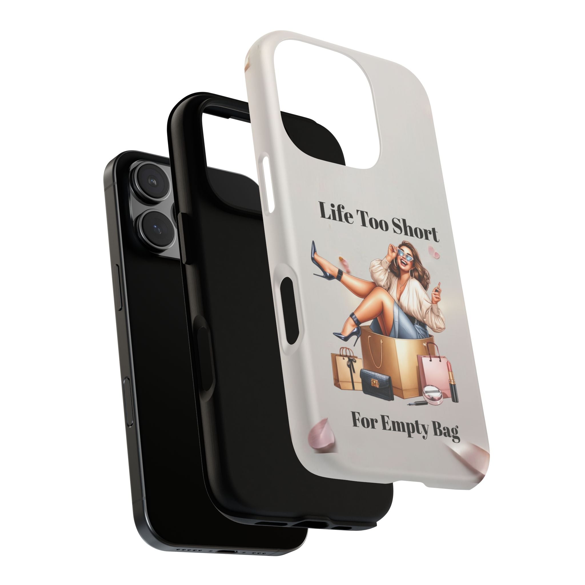Phone Case — "Life Too Short For Empty Bag" Fashion Shopper Design