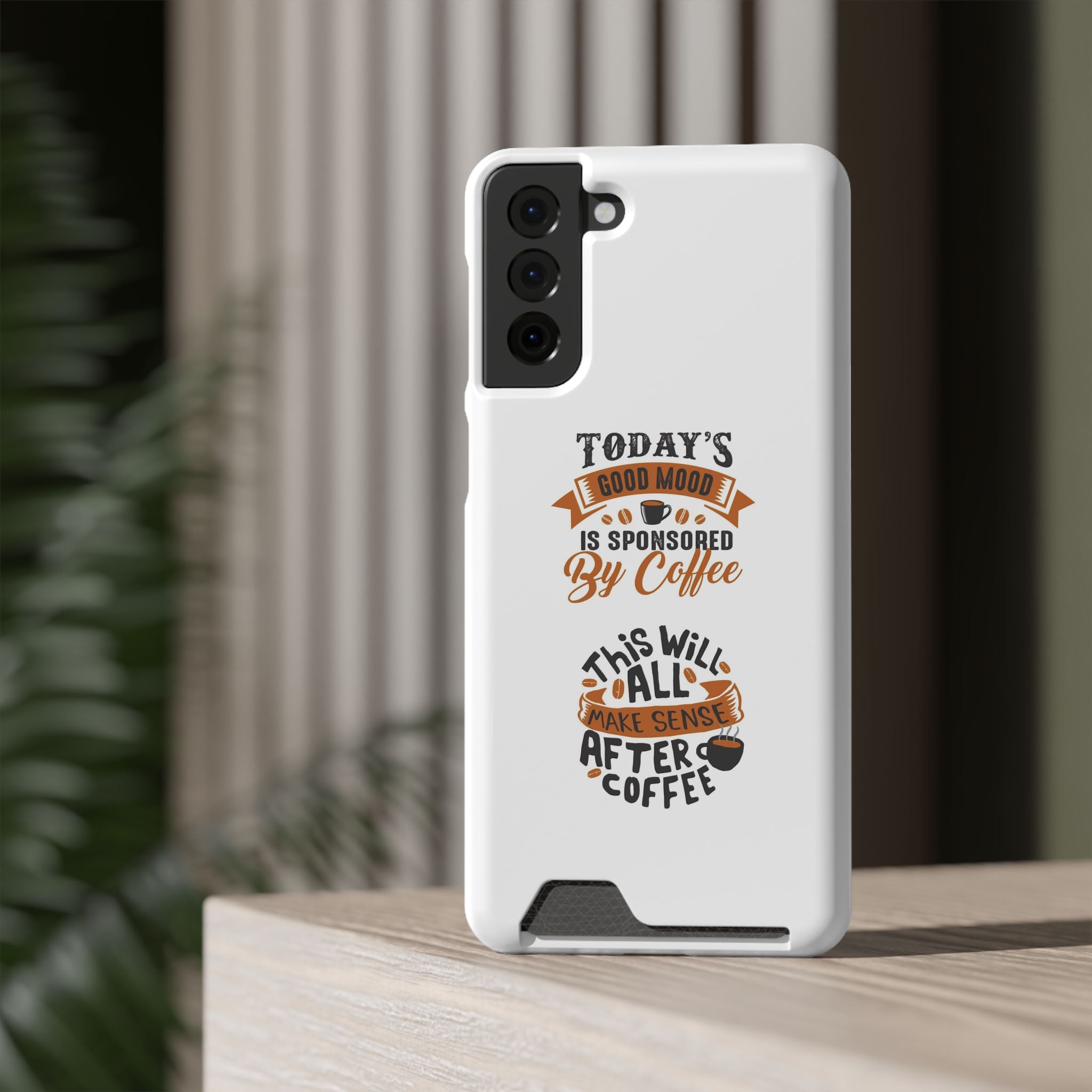 Phone Case with Card Holder — "Today's Good Mood Is Sponsored by Coffee" Slim Wallet Case