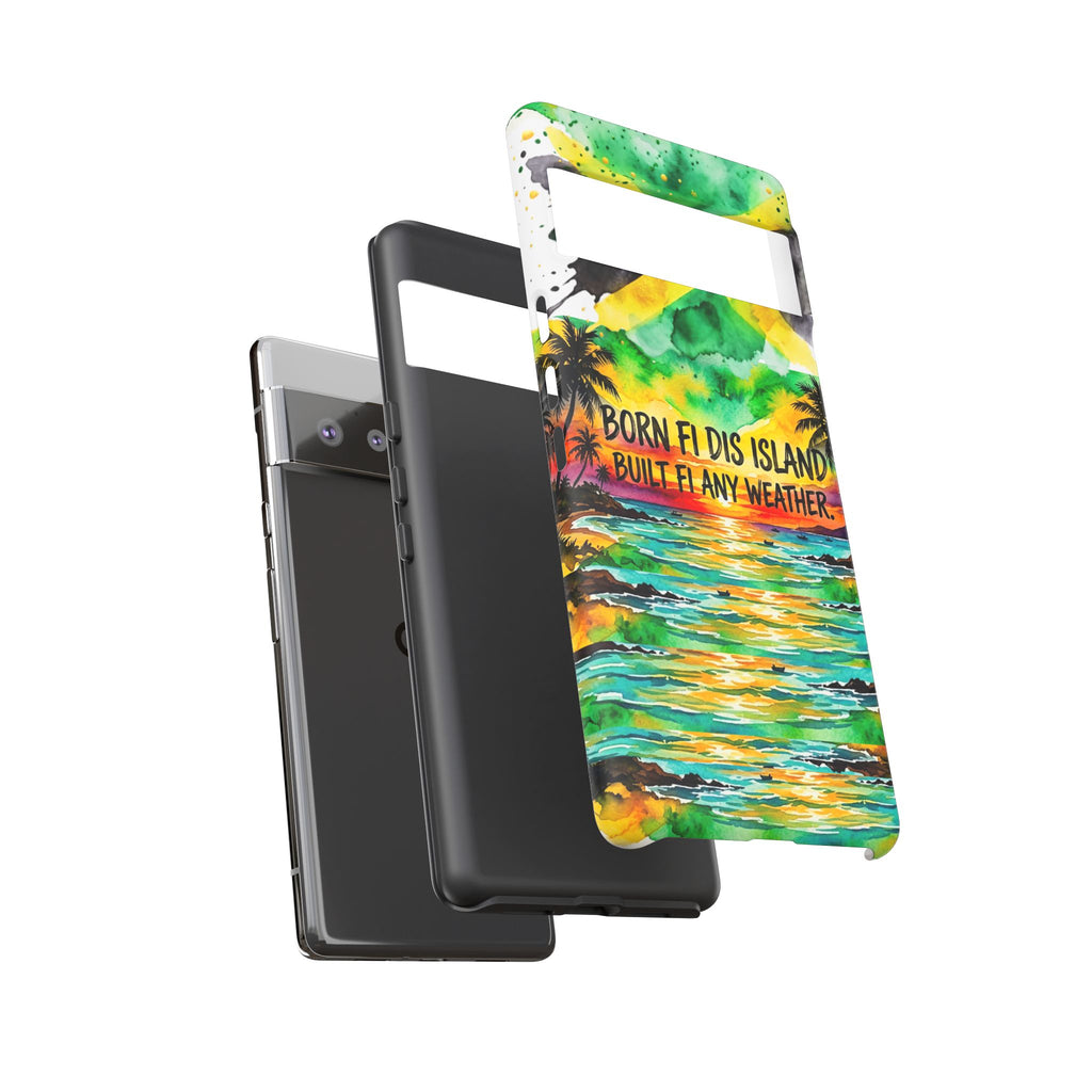 Phone Case — "Born Fi Dis Island, Built Fi Any Weather" Tropical Beach Protective Case
